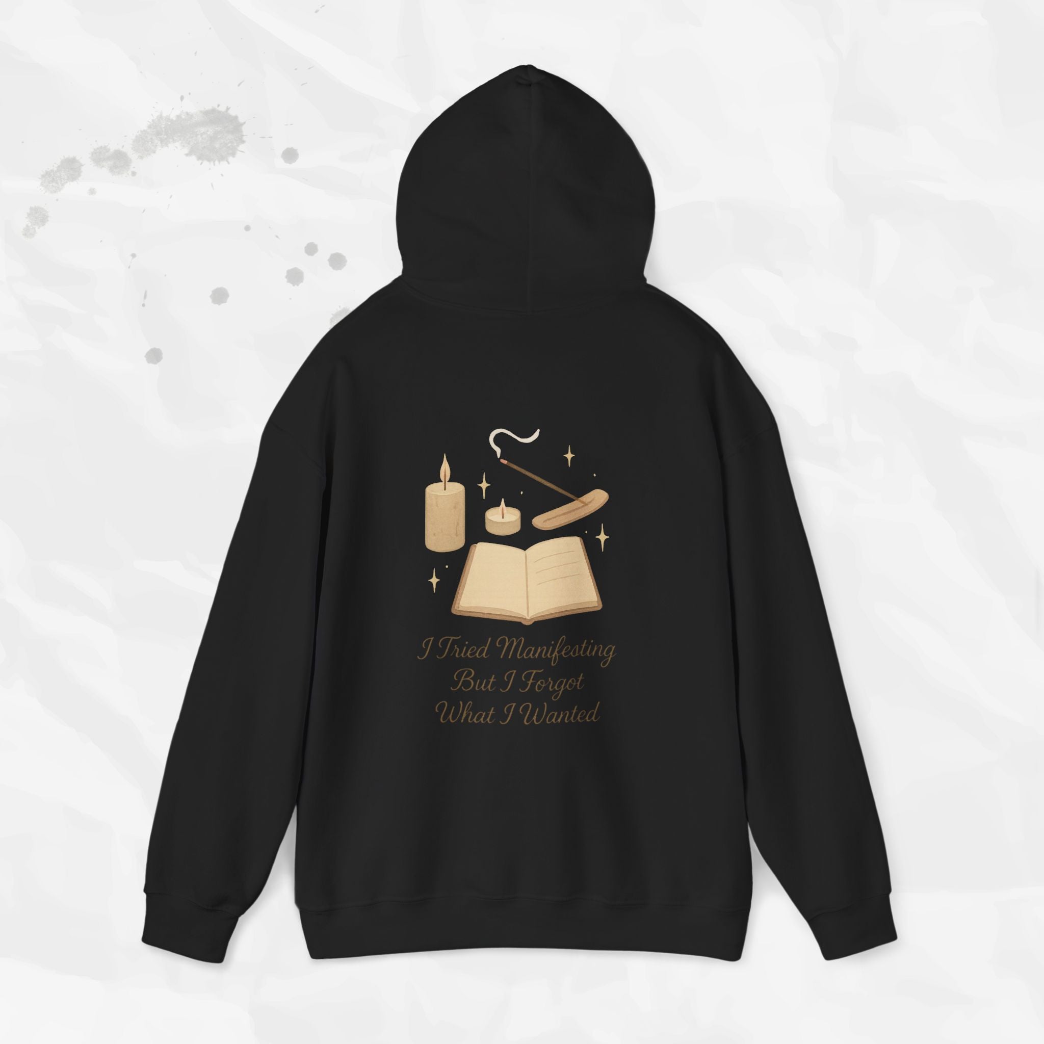 I Tried Manifesting But I Forgot What I Wanted - Hoodie