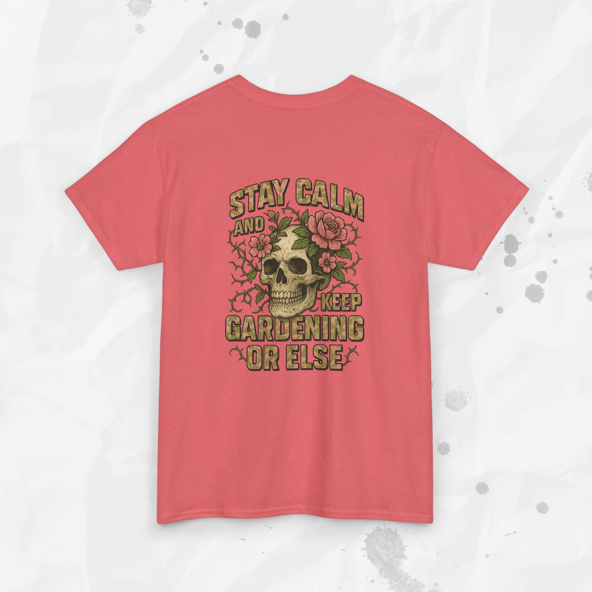 Stay Calm and Keep Gardening or Else - T-Shirt