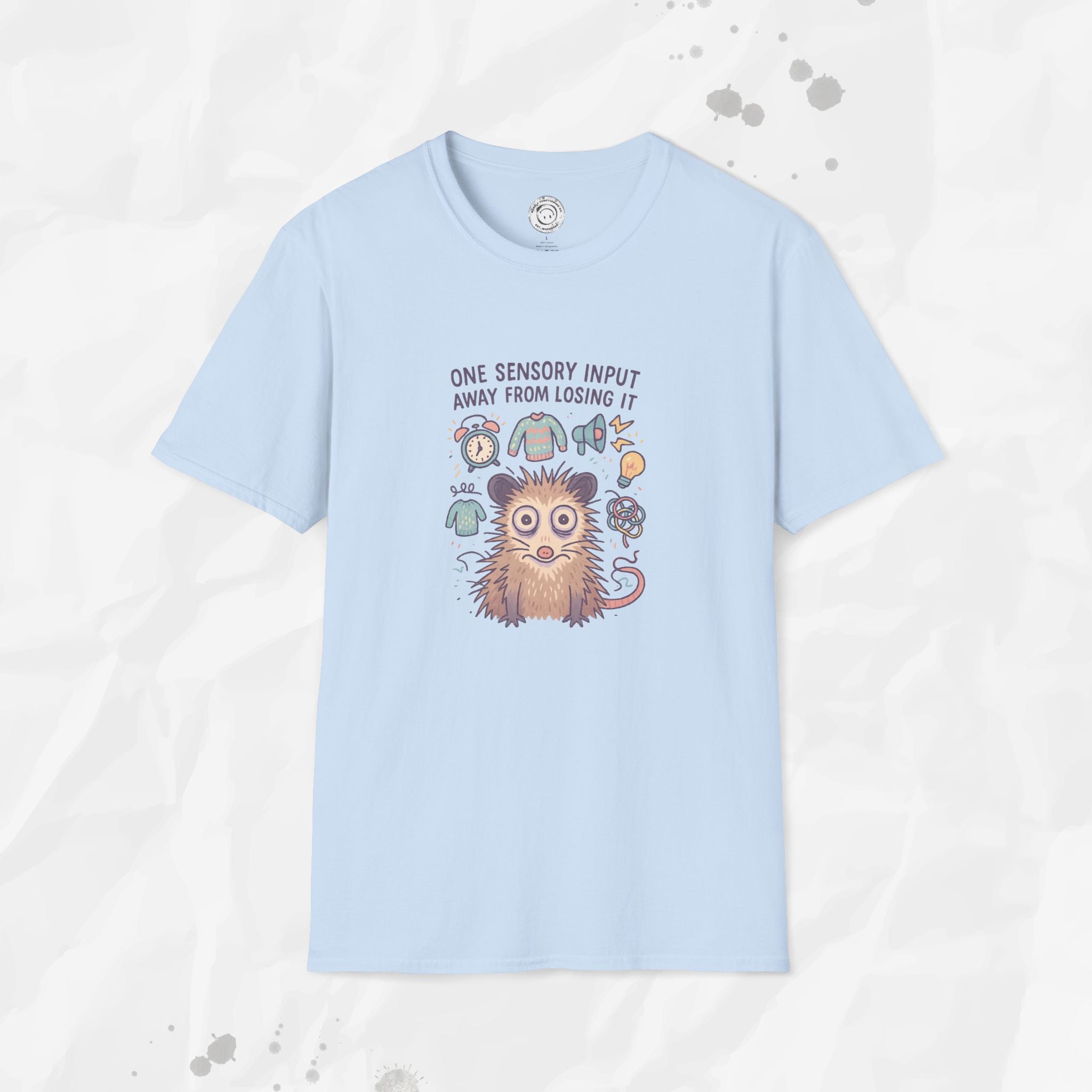 One Sensory Input Away - T-Shirt