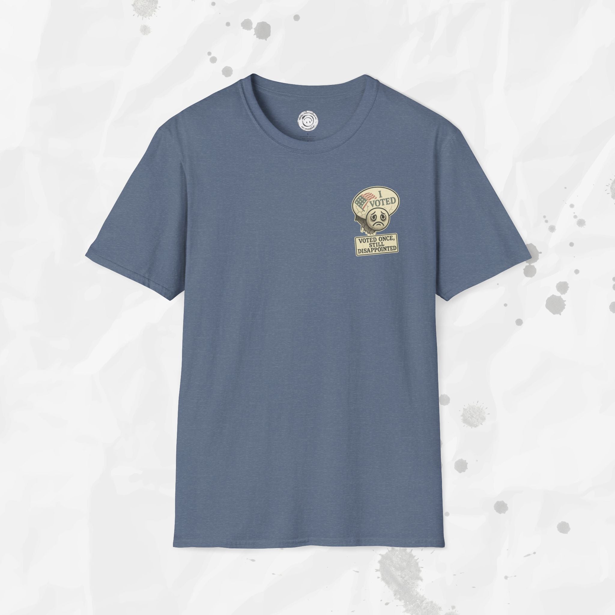 Voted Once, Still Disappointed - T-Shirt