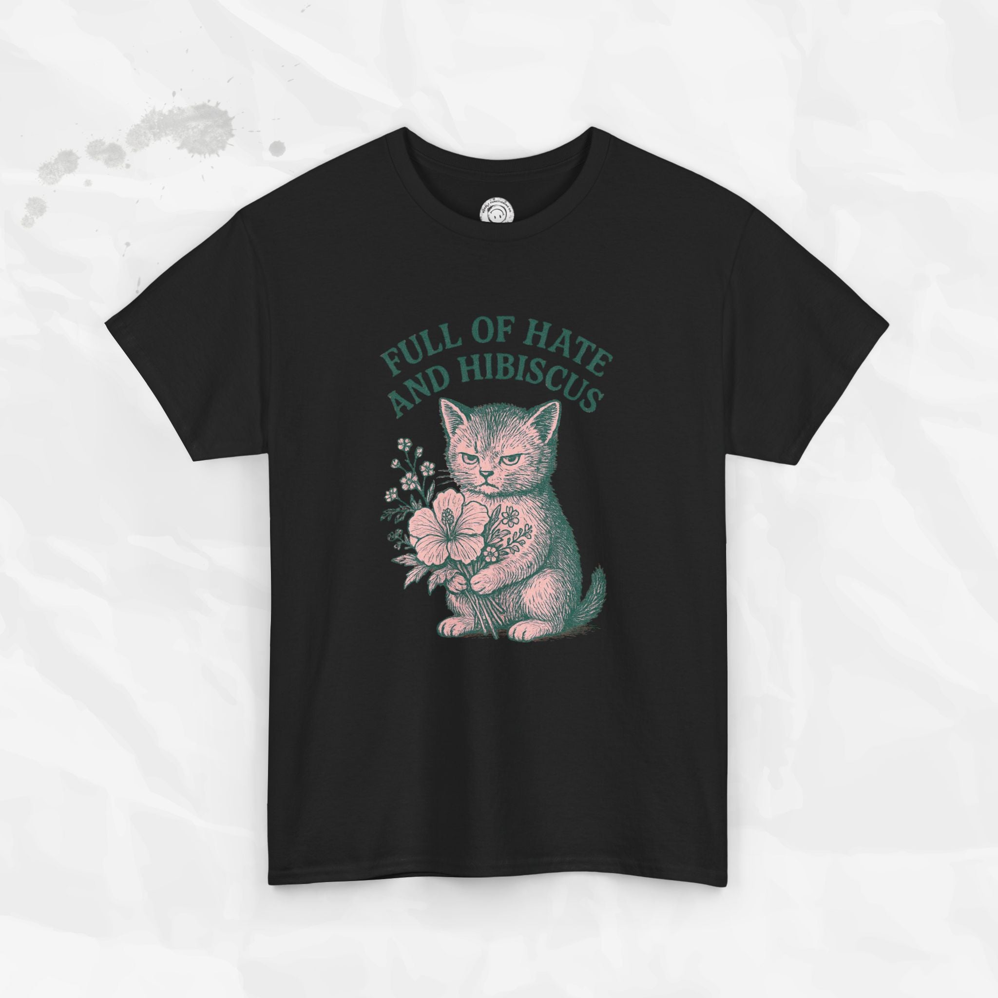 Full of Hate and Hibiscus - T-Shirt