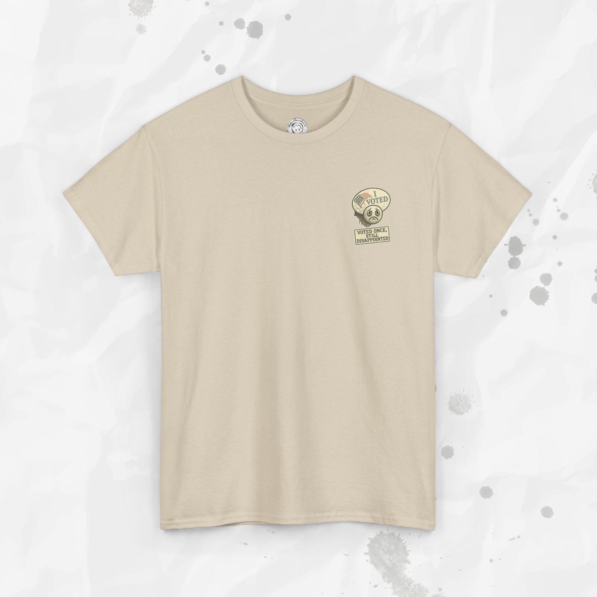Voted Once, Still Disappointed - T-Shirt