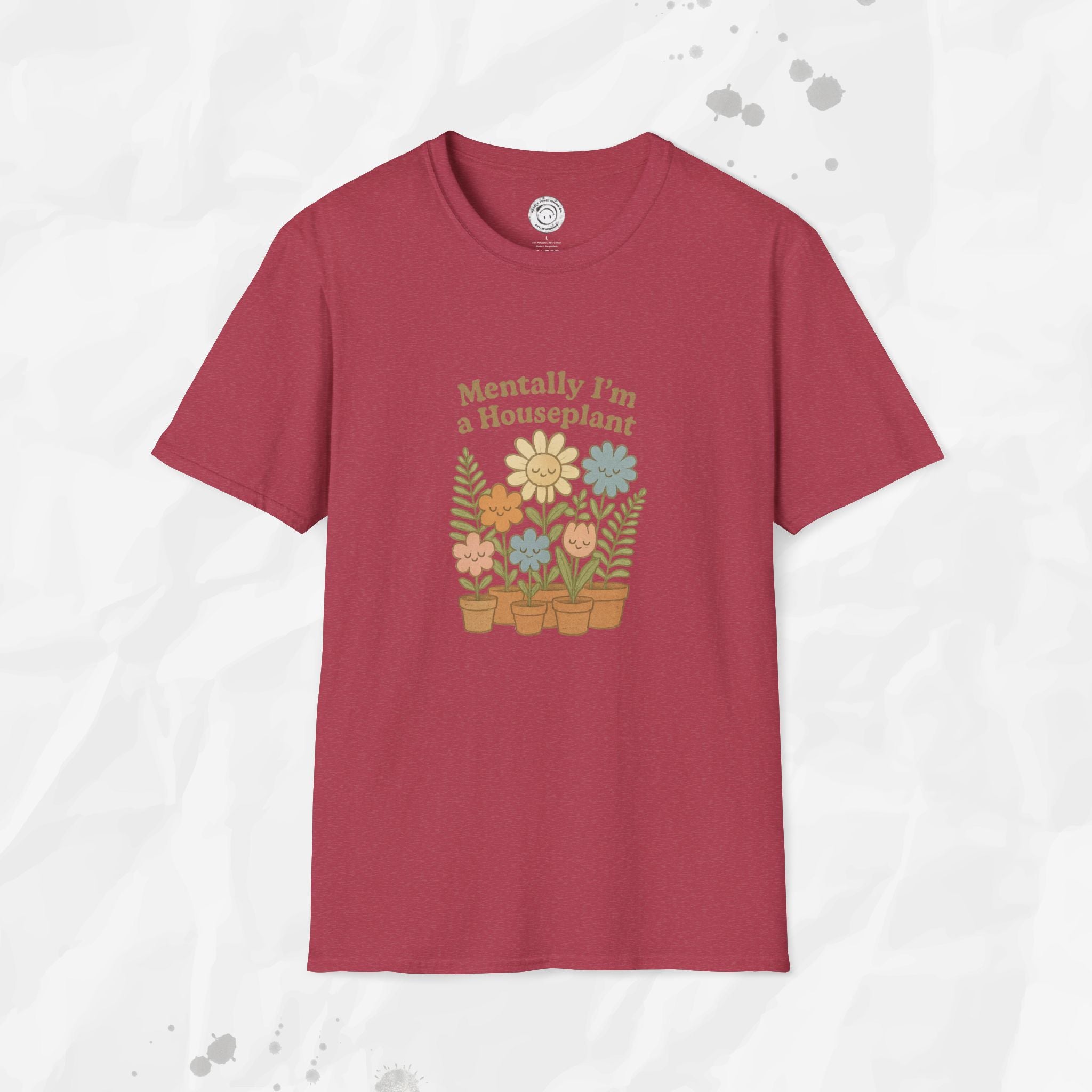 Mentally I'm a Houseplant - T-Shirt