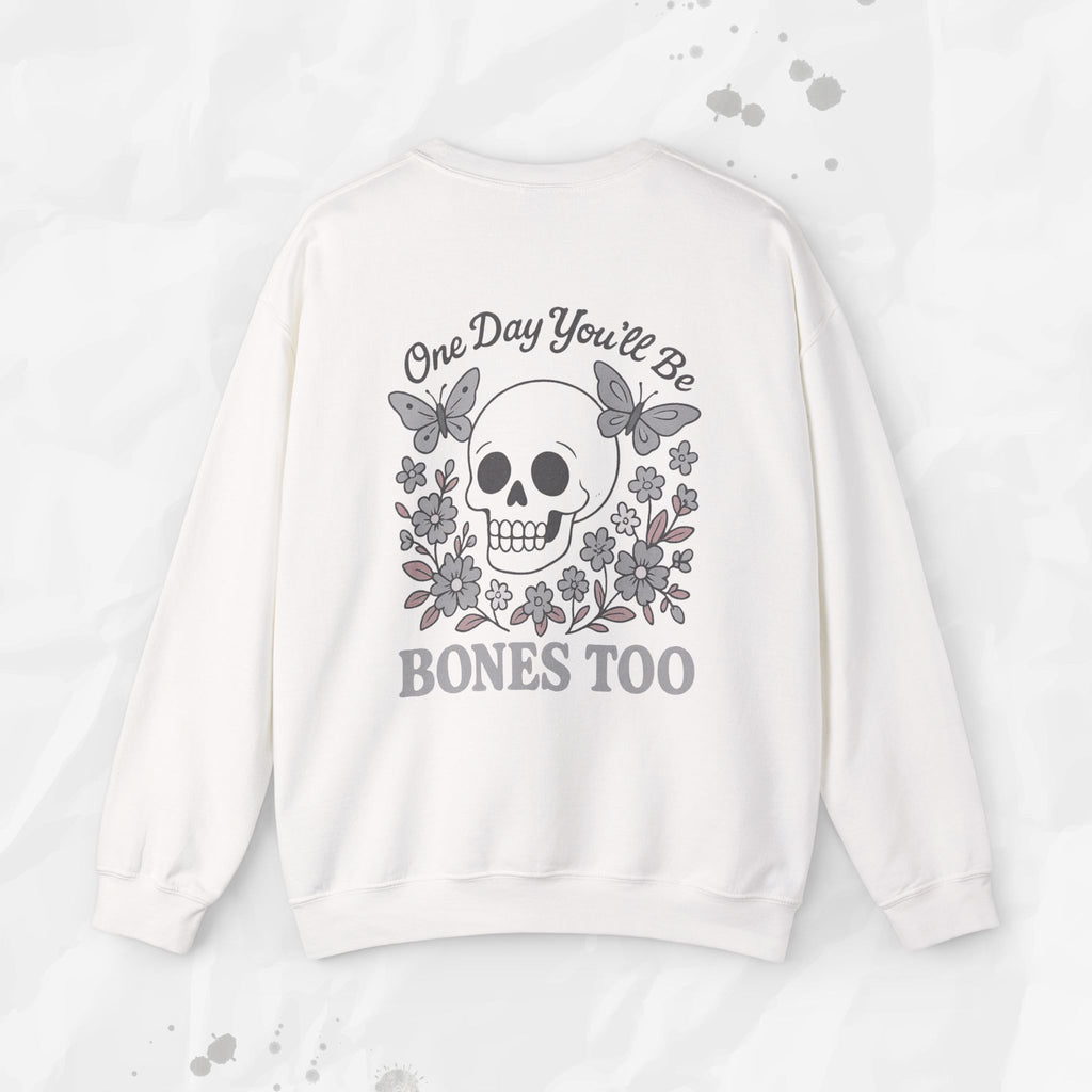 One Day You'll Be Bones Too - Crewneck Sweatshirt