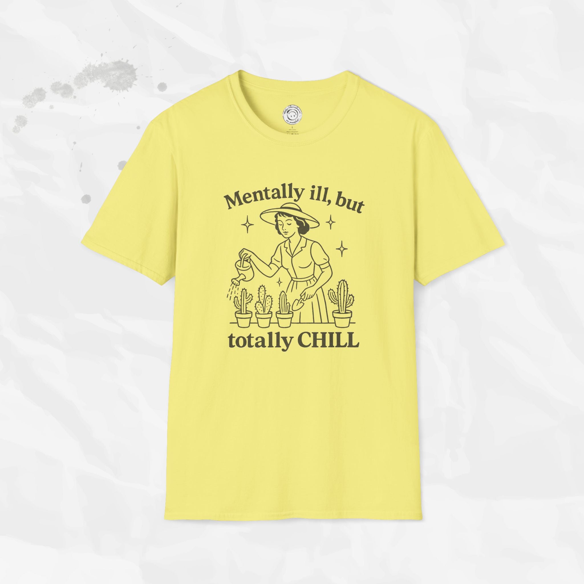 Mentally Ill But Totally Chill - T-Shirt