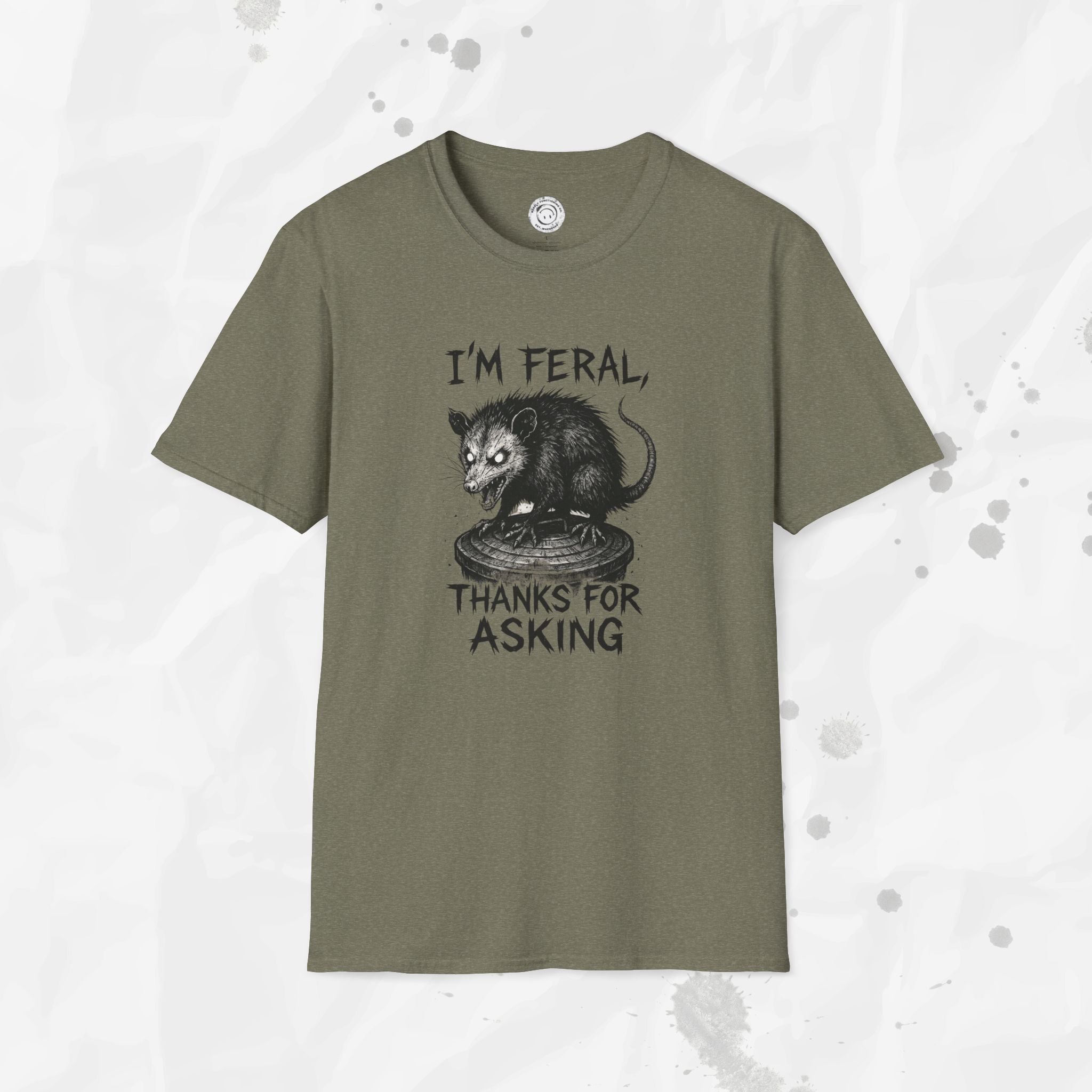 I'm Feral, Thanks for Asking - T-Shirt