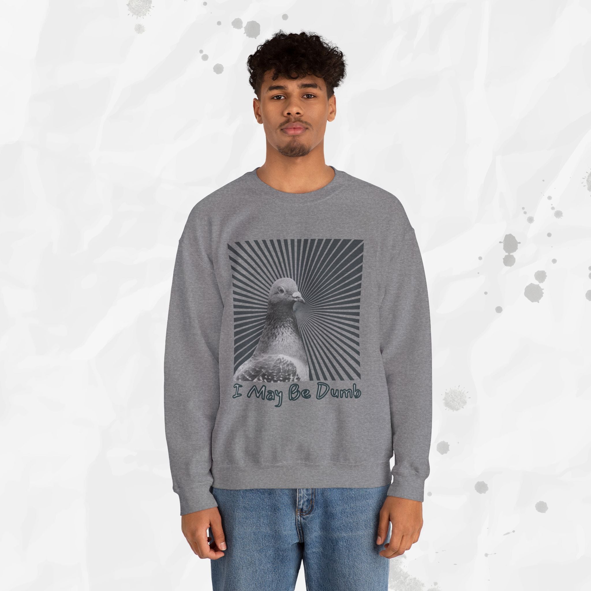 I May Be Dumb – Crewneck Sweatshirt