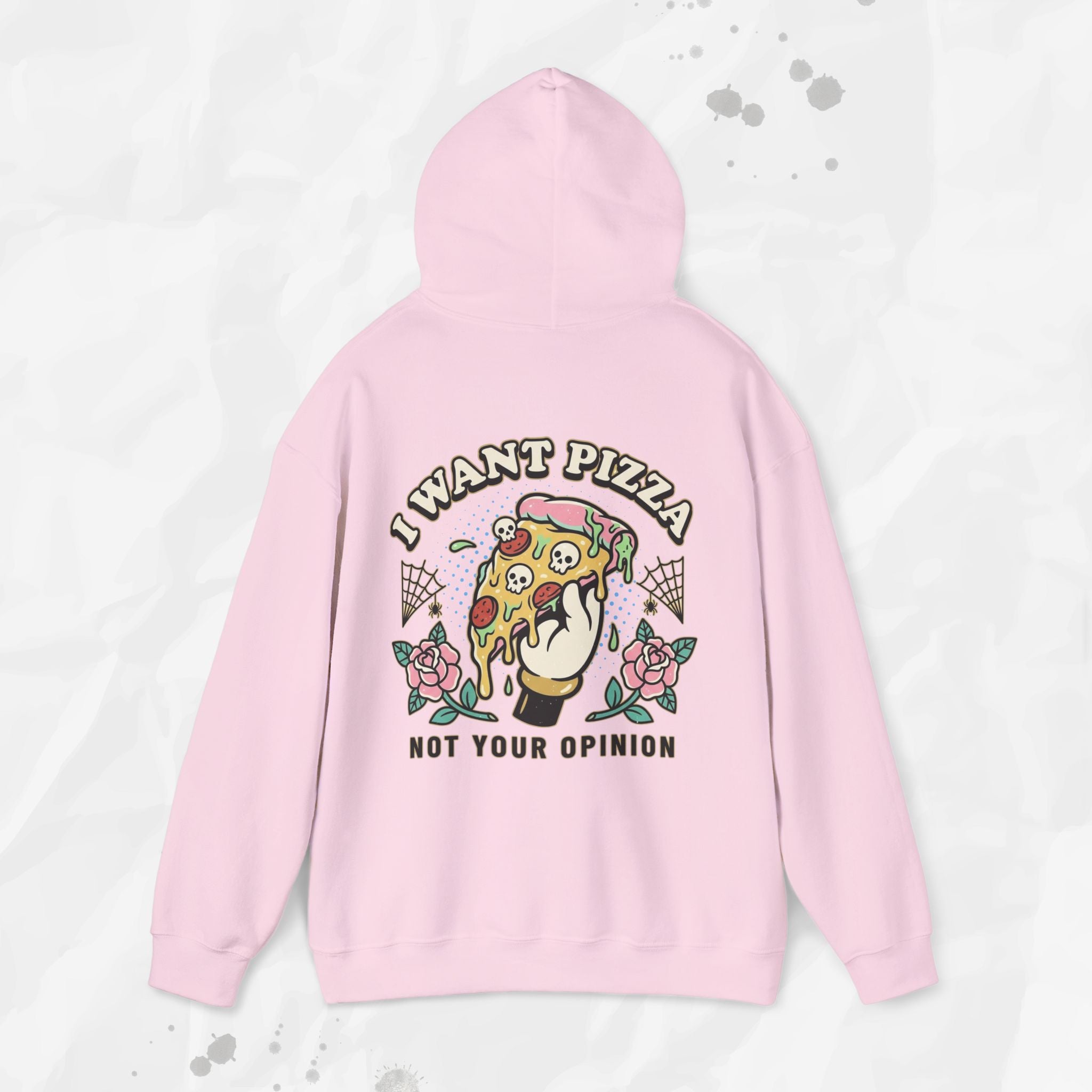 I Want Pizza, Not Your Opinion – Hoodie