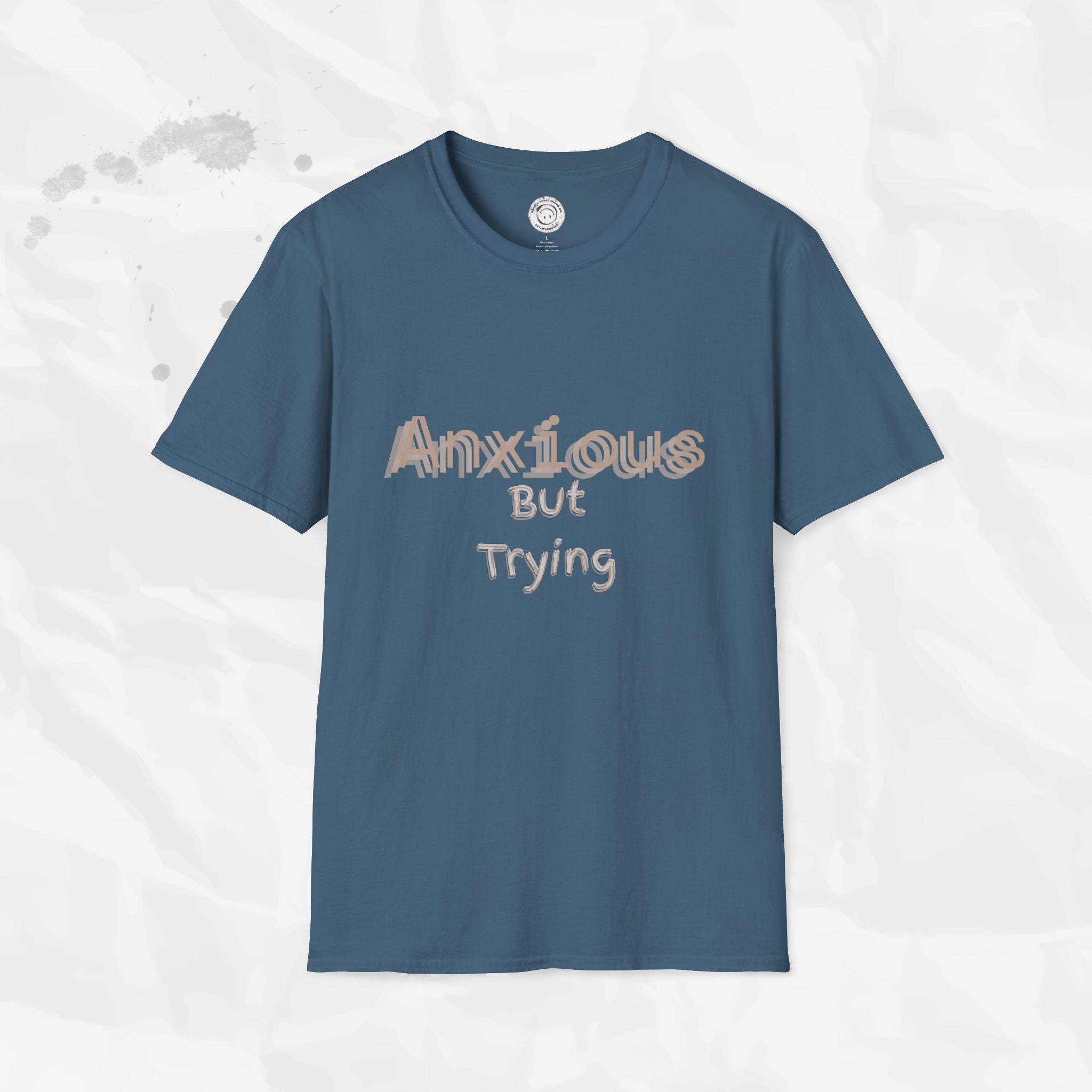 Anxious But Trying - T-Shirt