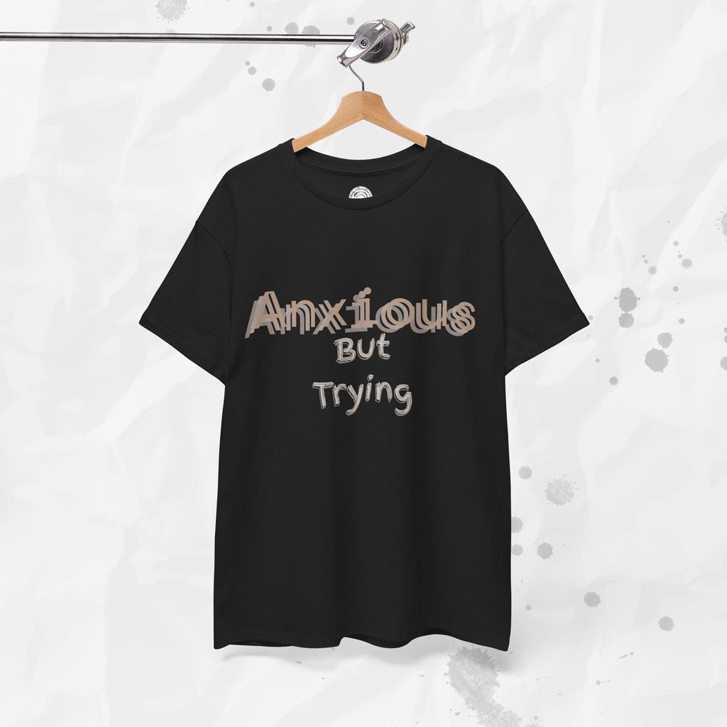 Anxious But Trying - T-Shirt