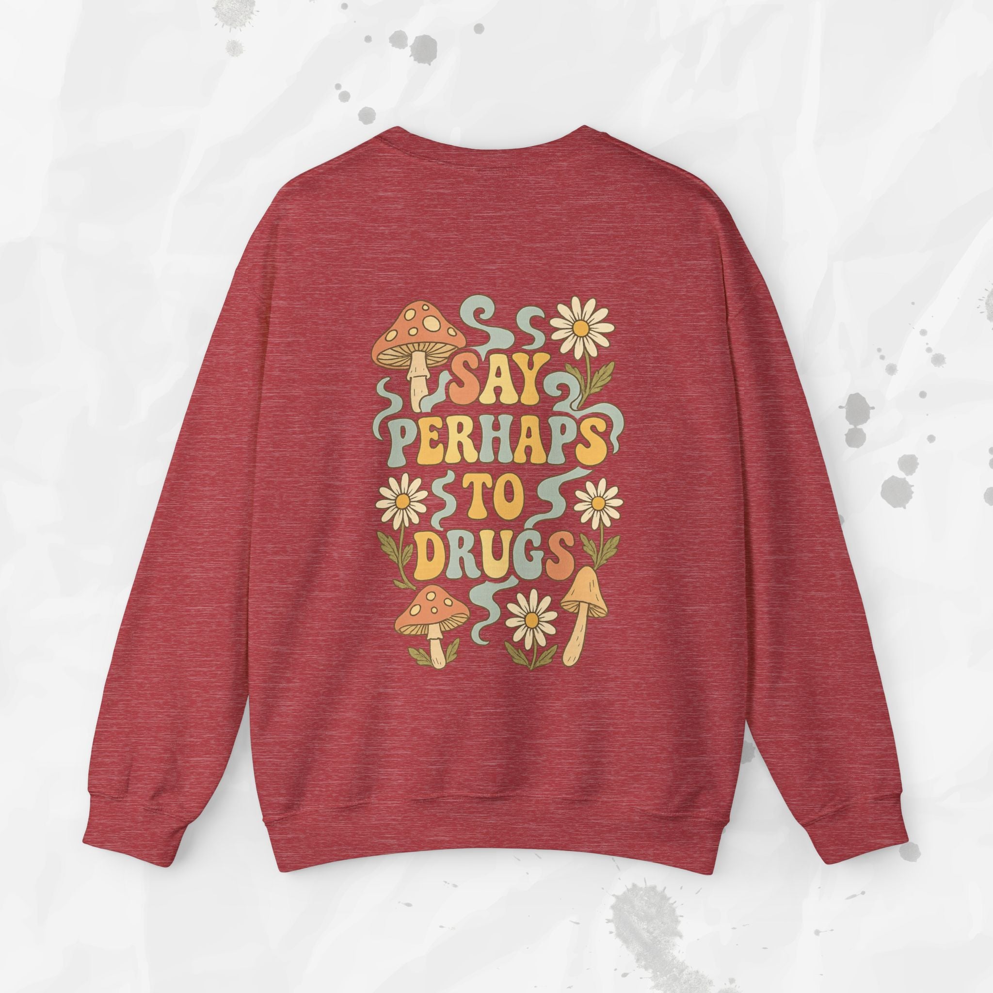 Say Perhaps To Drugs - Crewneck Sweatshirt