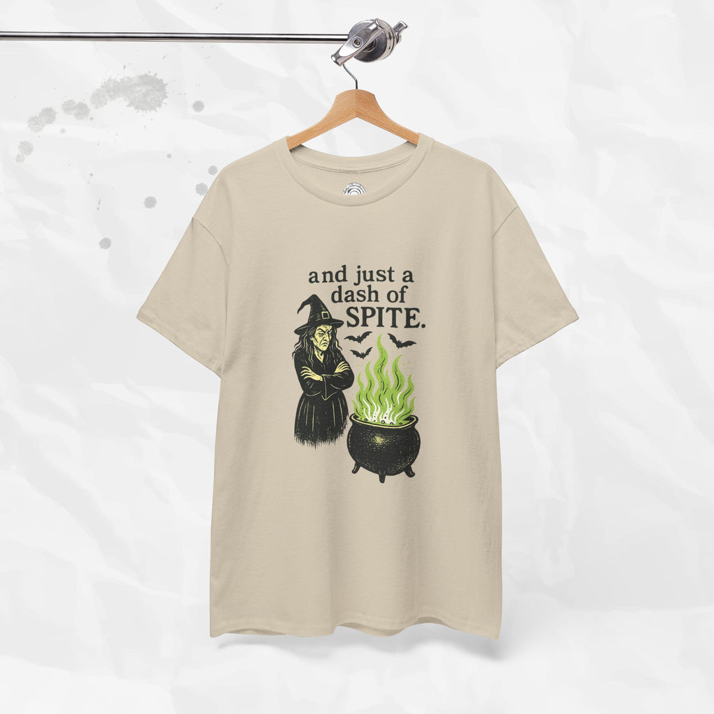 And Just a Dash of Spite – T-Shirt