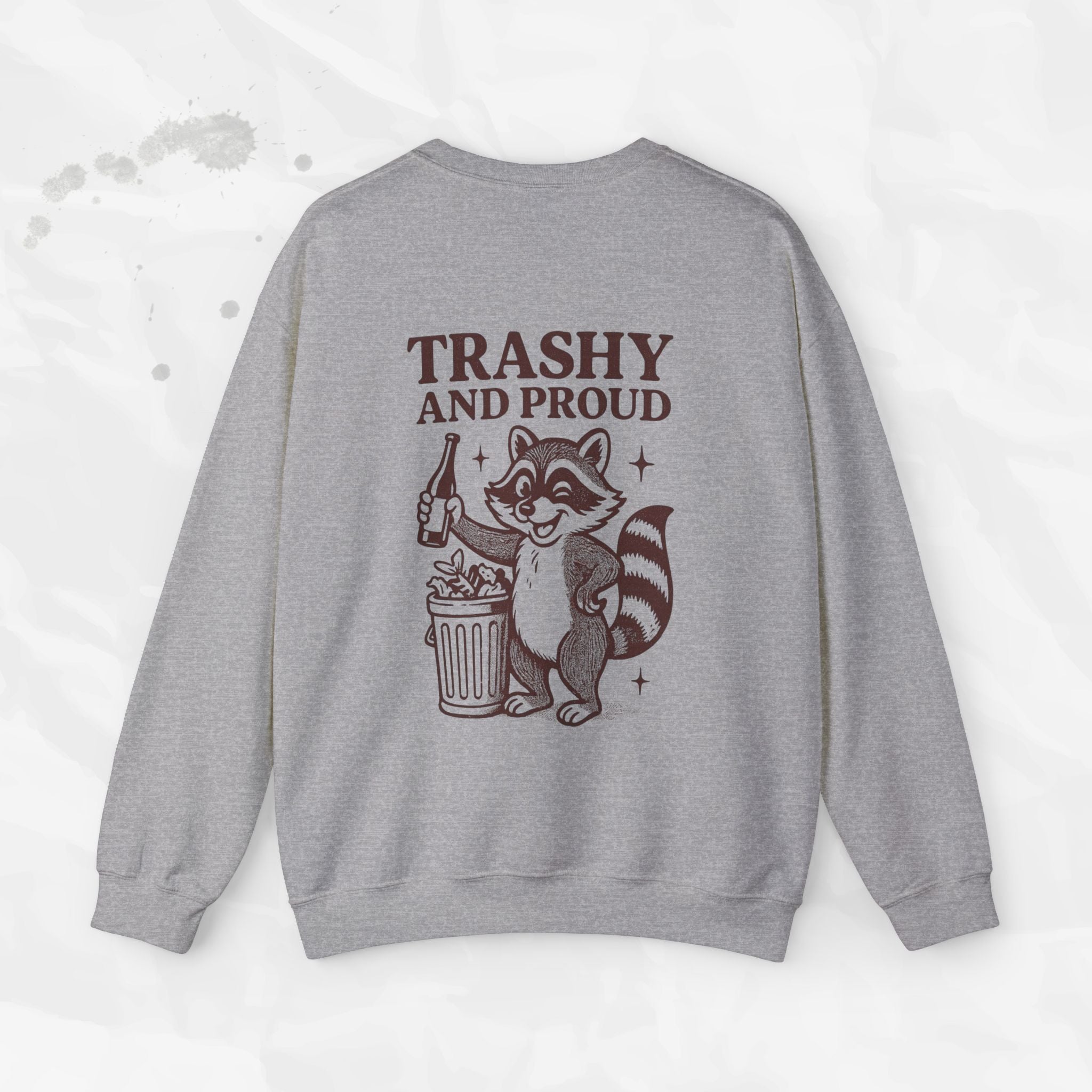 Trashy and Proud - Crewneck Sweatshirt