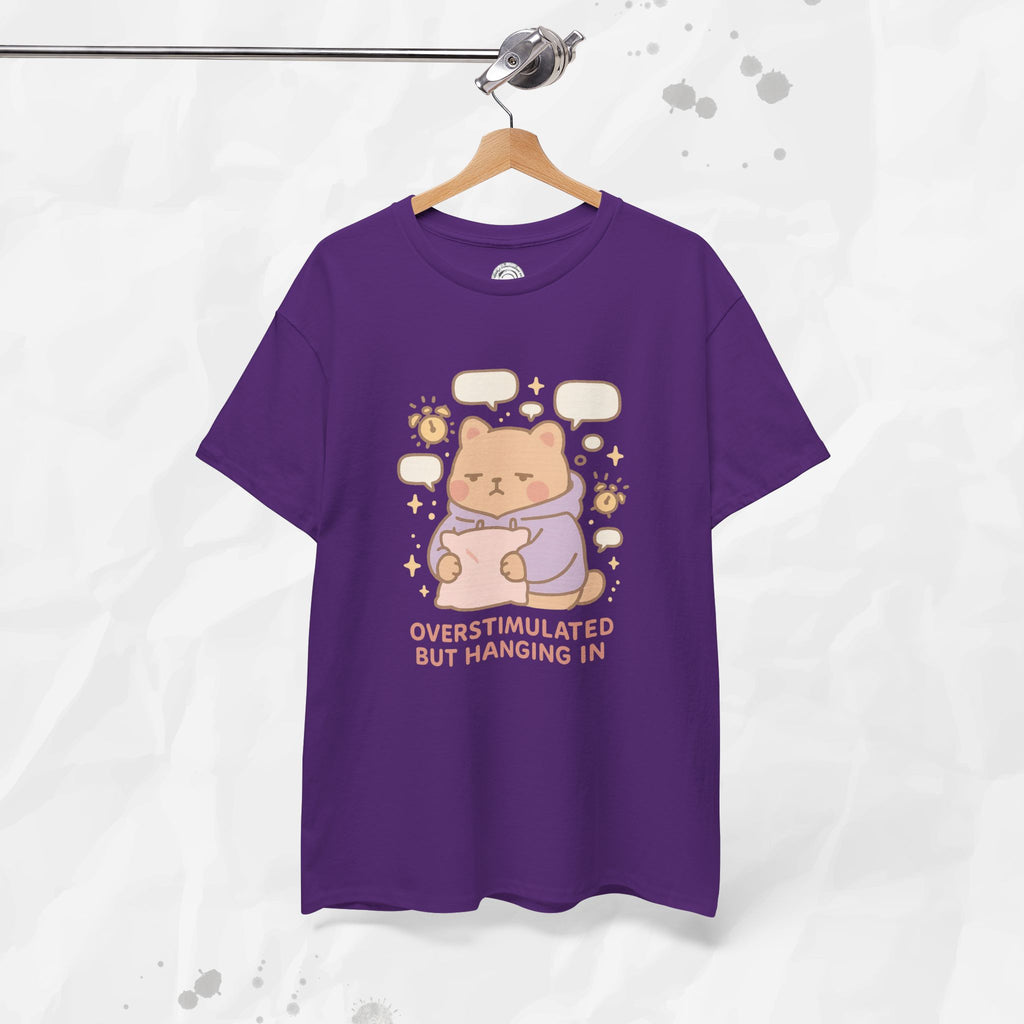 Overstimulated but Hanging In - T-Shirt