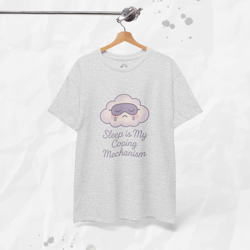 Sleep is My Coping Mechanism - T-Shirt