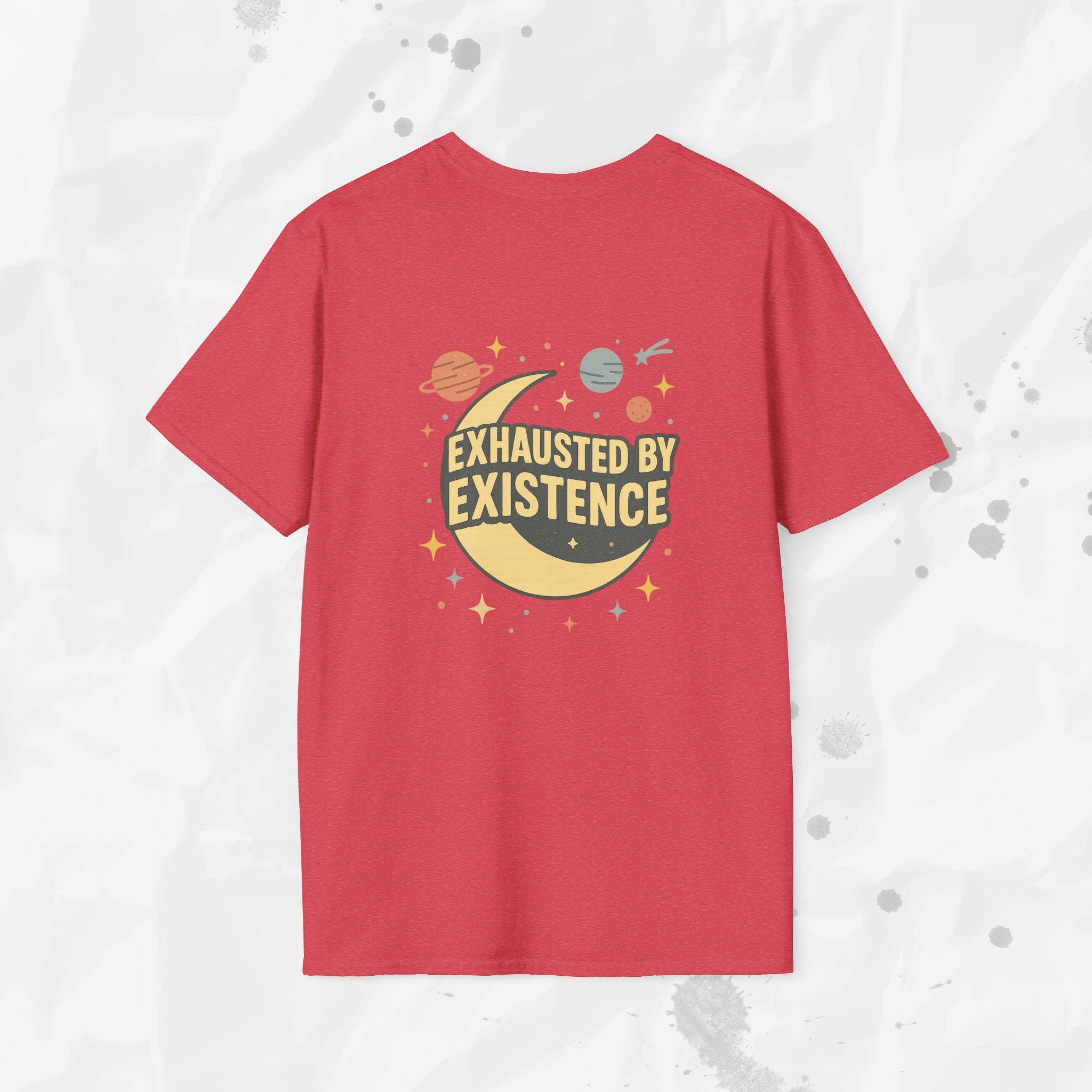 Exhausted by Existence - T-Shirt