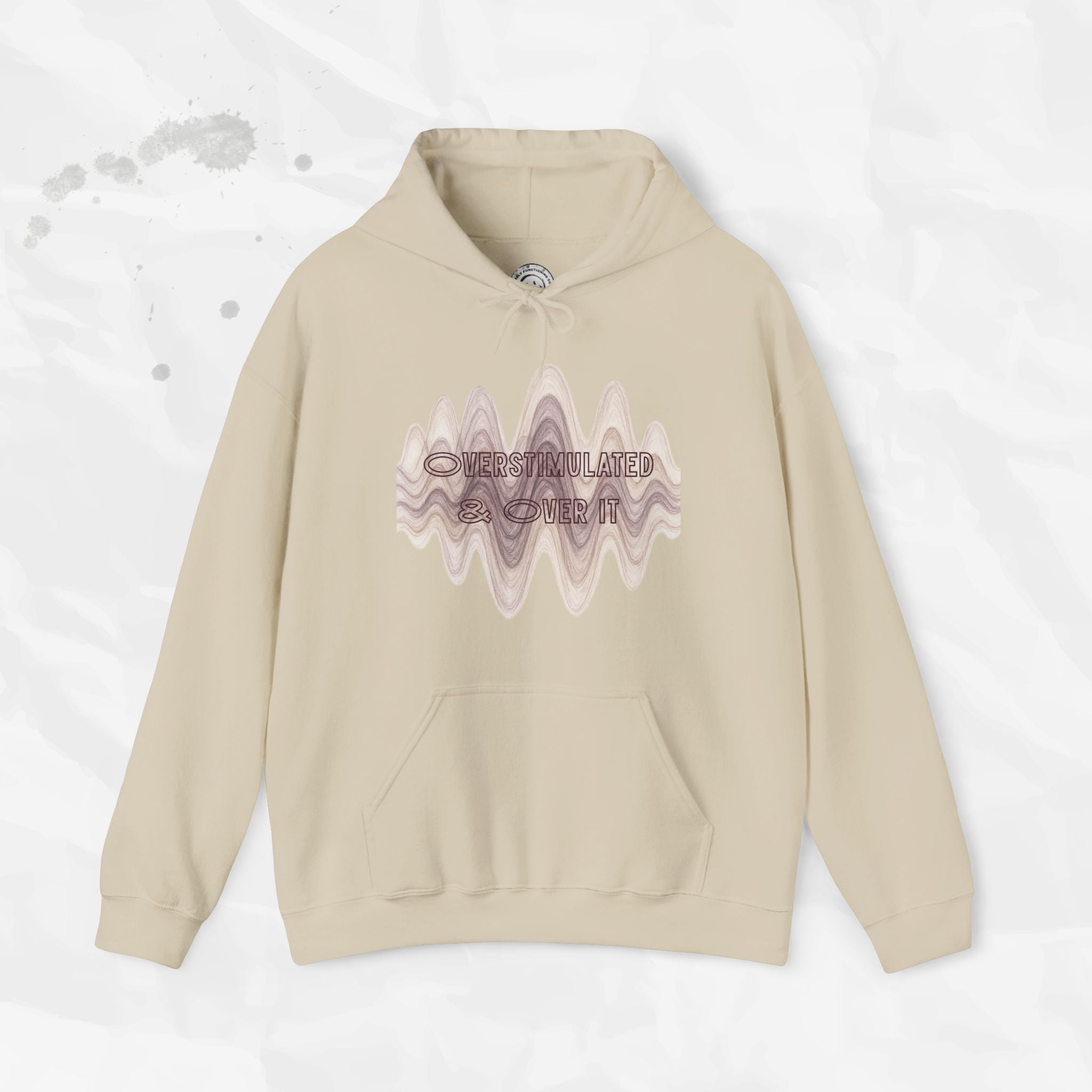 Overstimulated and Over It - Hoodie