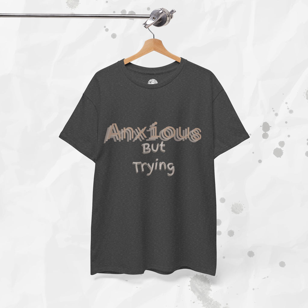 Anxious But Trying - T-Shirt