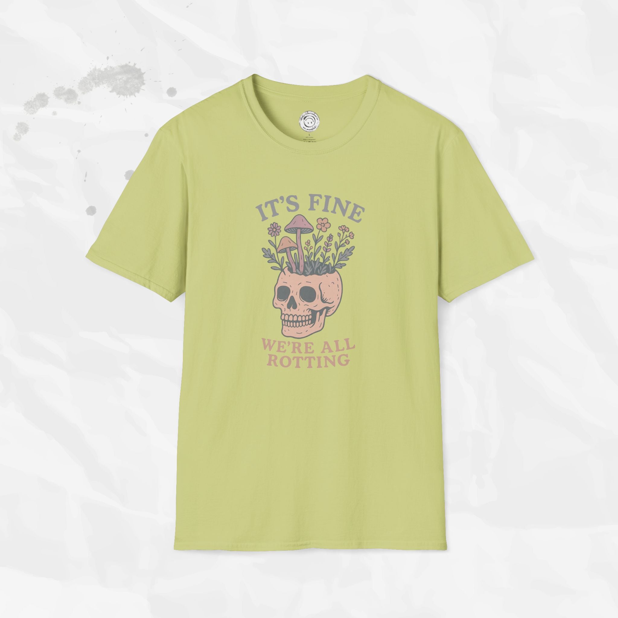 It's Fine, We're All Rotting - T-Shirt