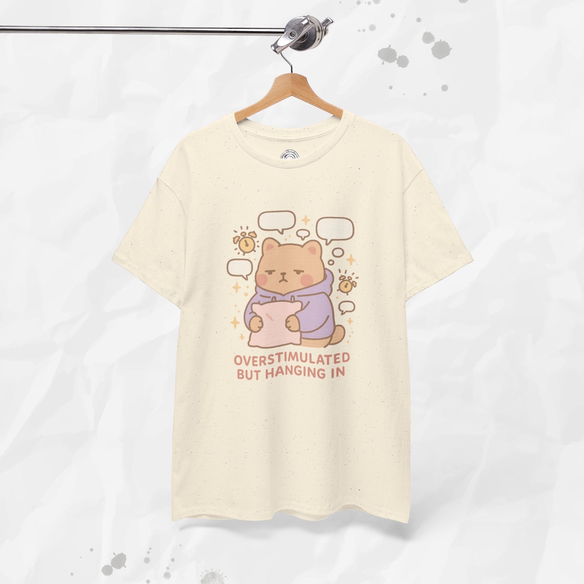 Overstimulated but Hanging In - T-Shirt