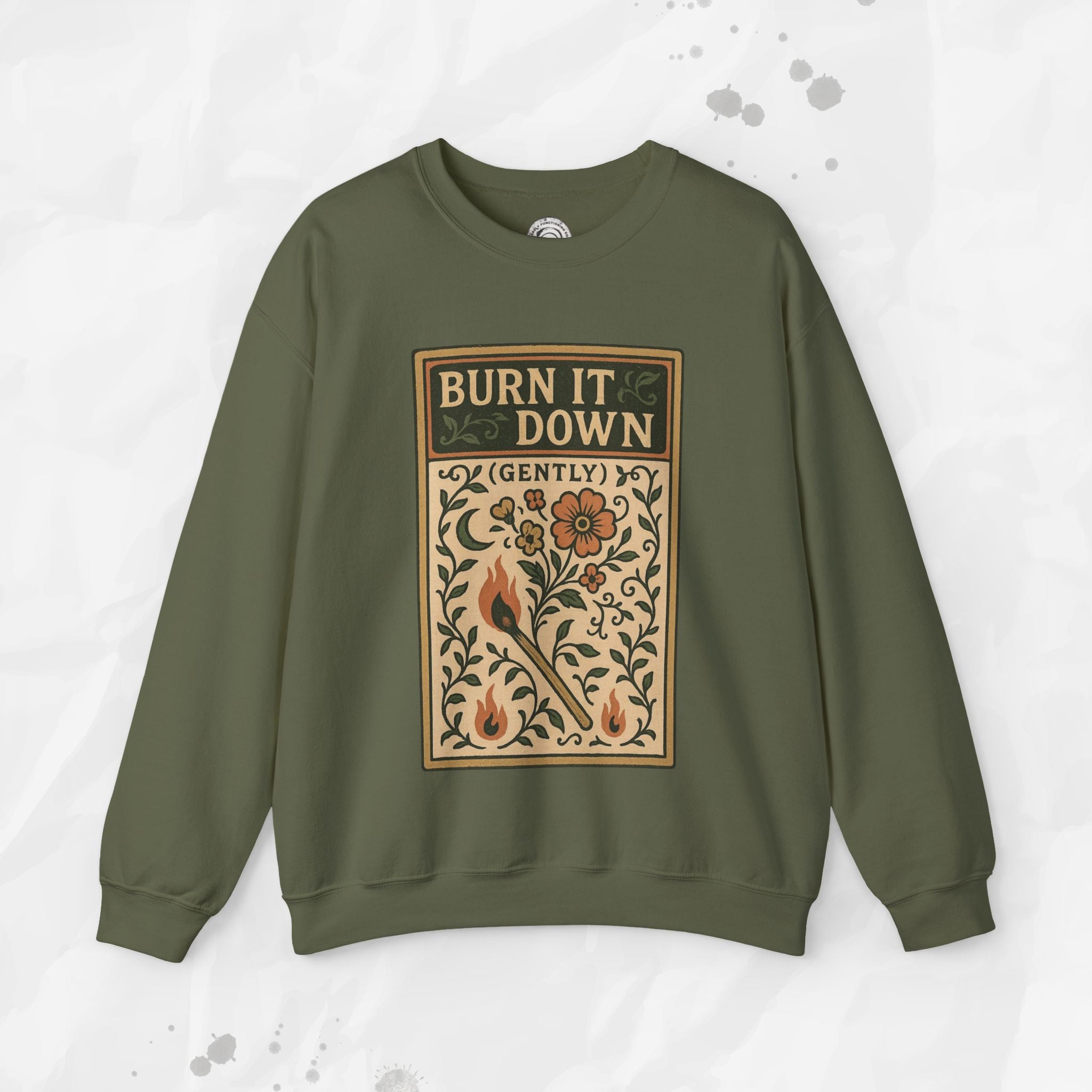 Burn It Down Gently - Crewneck Sweatshirt
