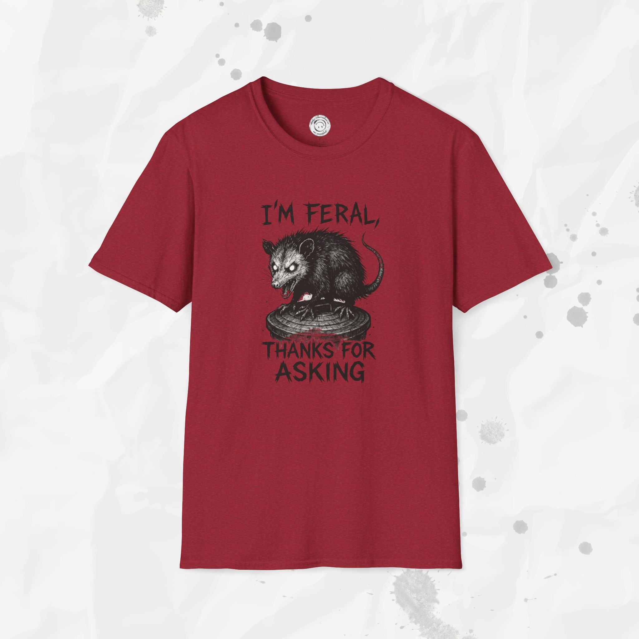 I'm Feral, Thanks for Asking - T-Shirt