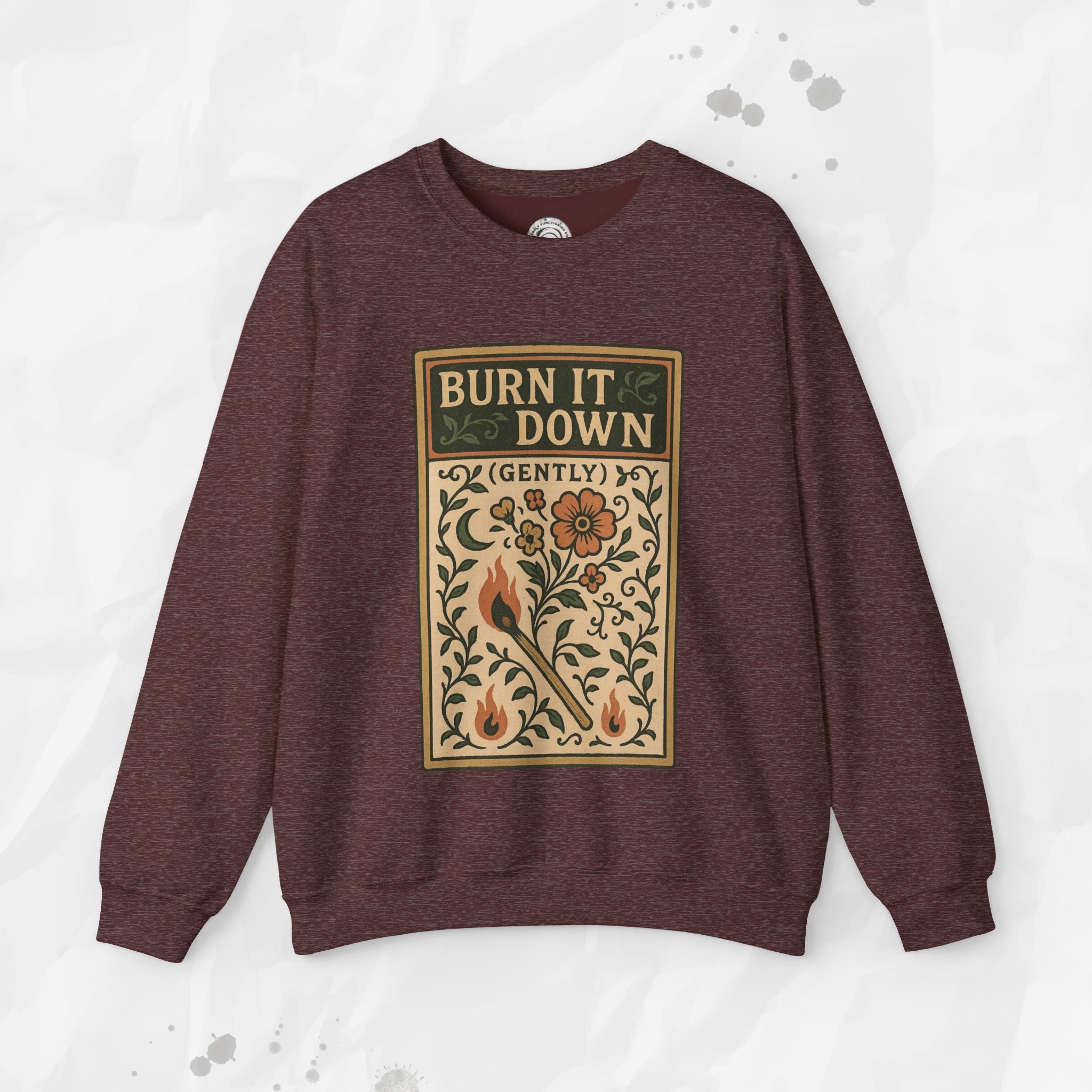 Burn It Down Gently - Crewneck Sweatshirt