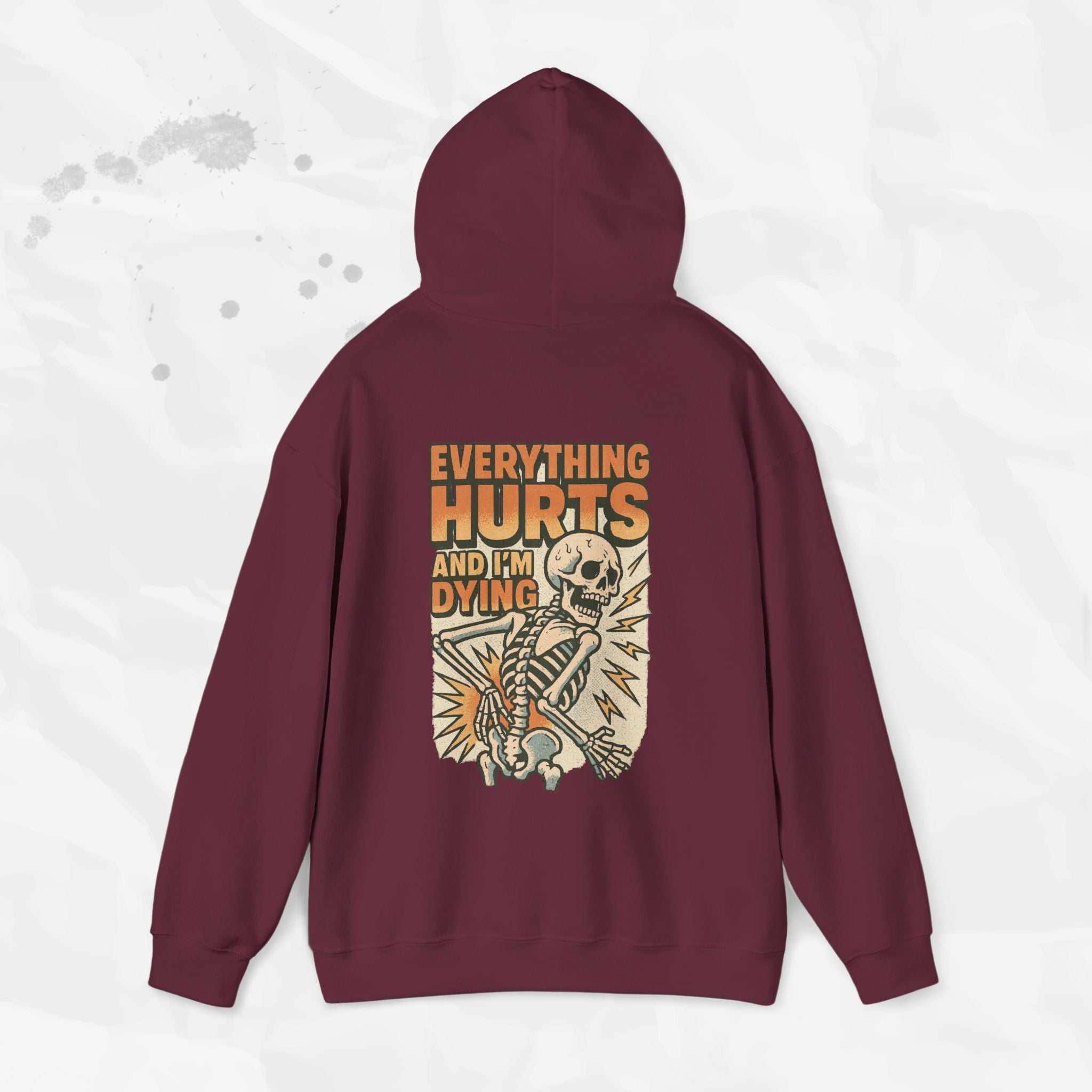 Everything Hurts and I'm Dying - Hoodie