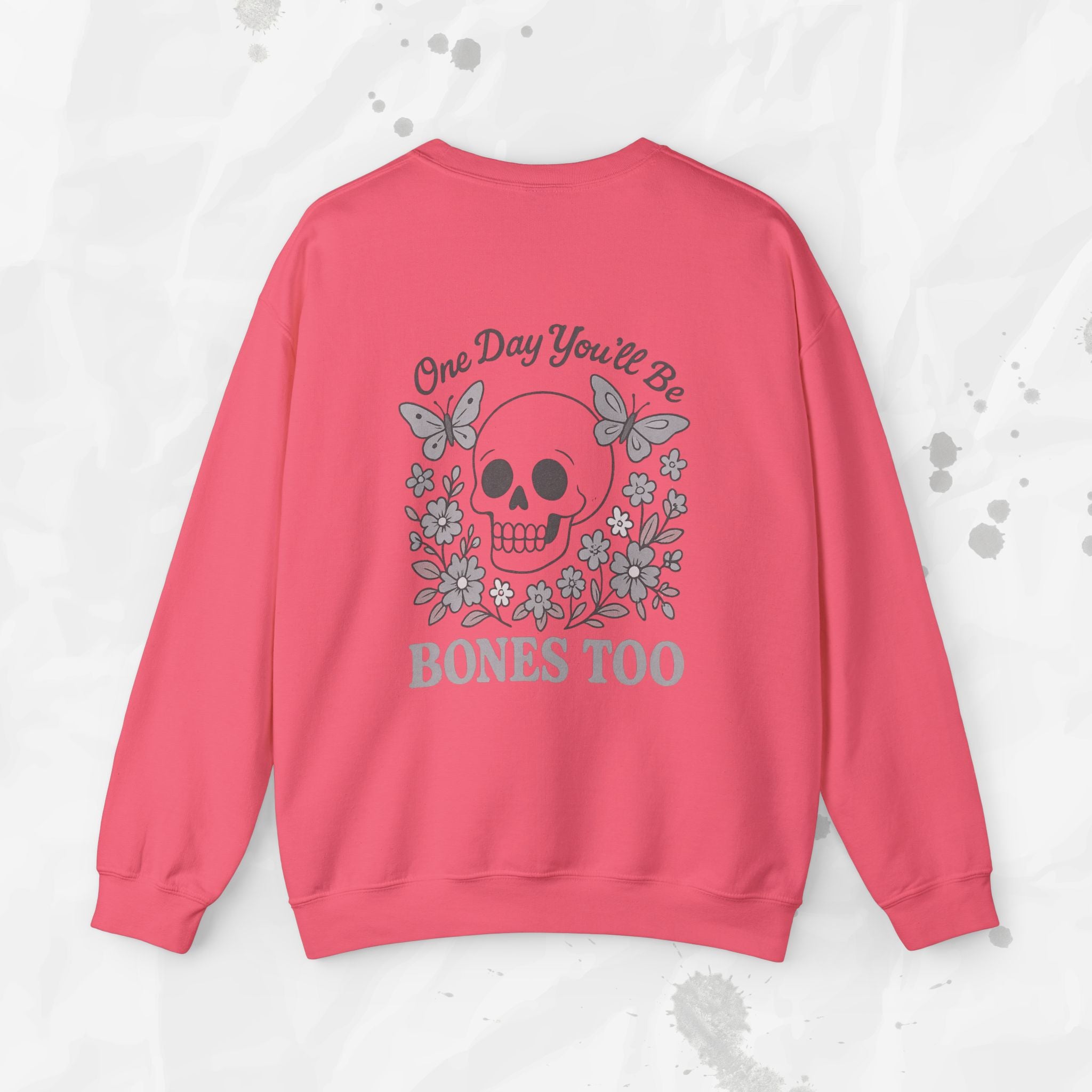 One Day You'll Be Bones Too - Crewneck Sweatshirt