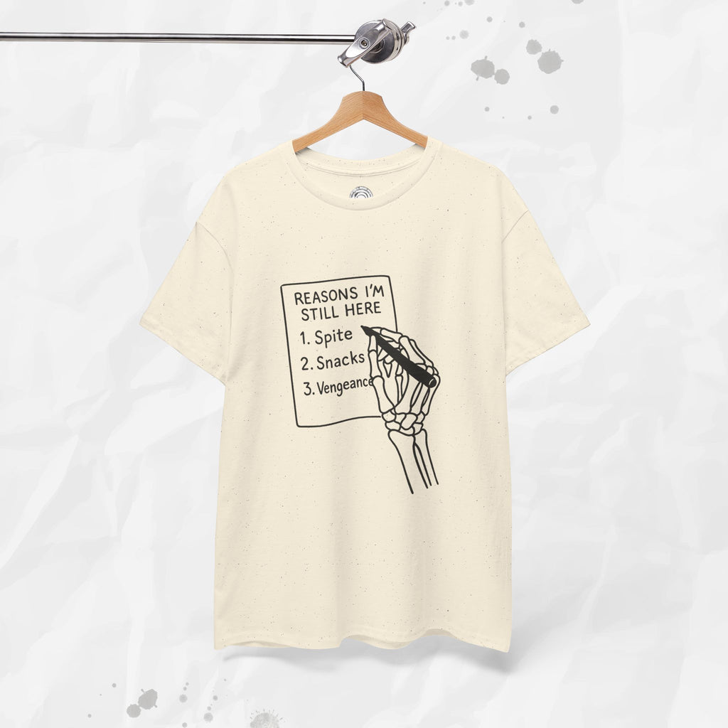 Reasons I'm Still Here - T-Shirt