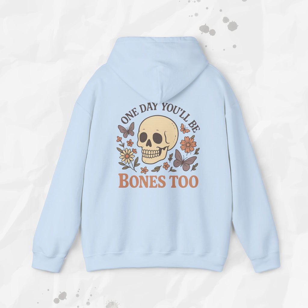 One Day You'll Be Bones Too - Hoodie