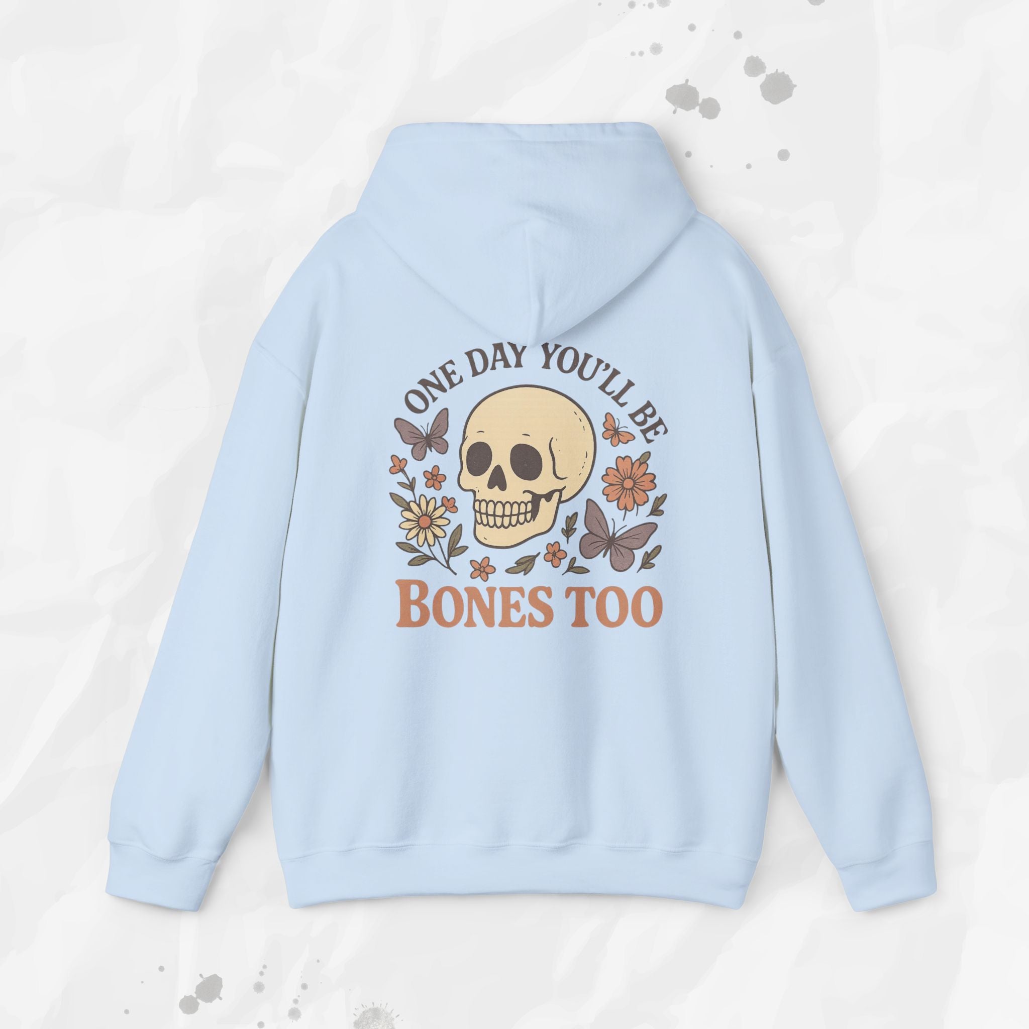 One Day You'll Be Bones Too - Hoodie