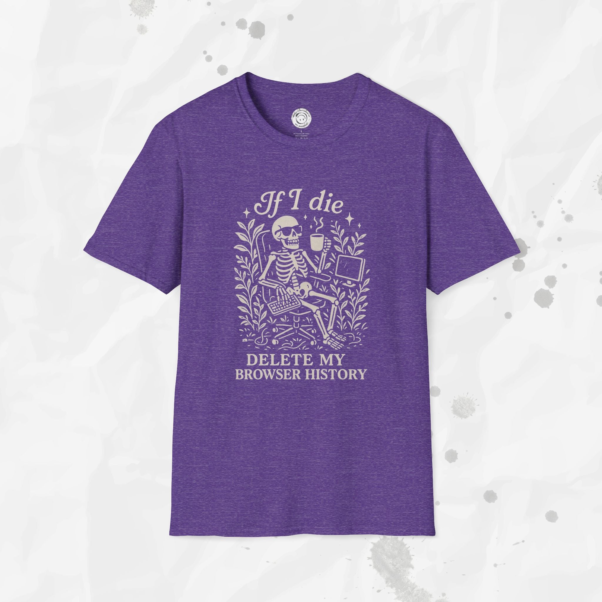 If I Die Delete My Browser History - T-Shirt