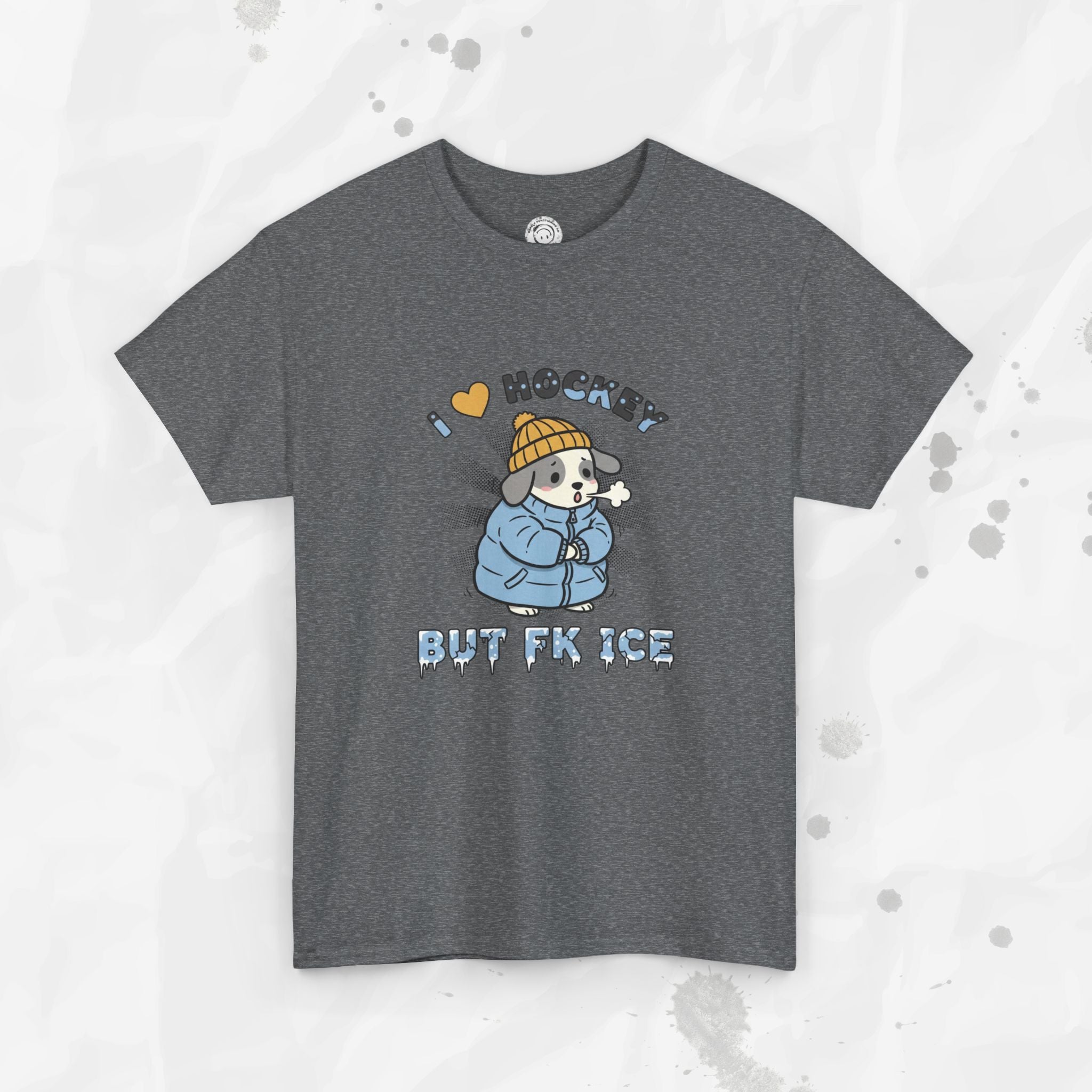 I ❤ Hockey But Fk ICE – T-Shirt