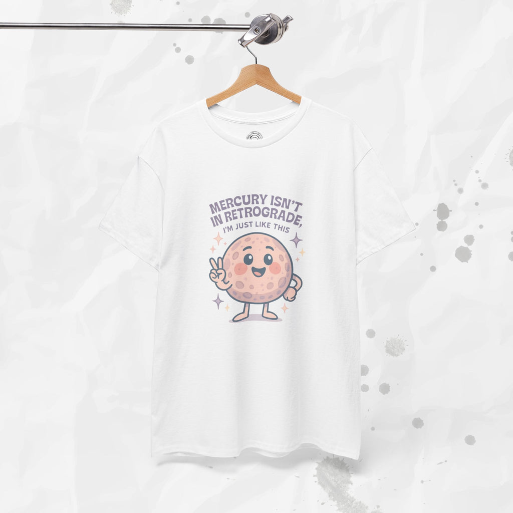 Mercury Isnt in Retrograde - T-Shirt