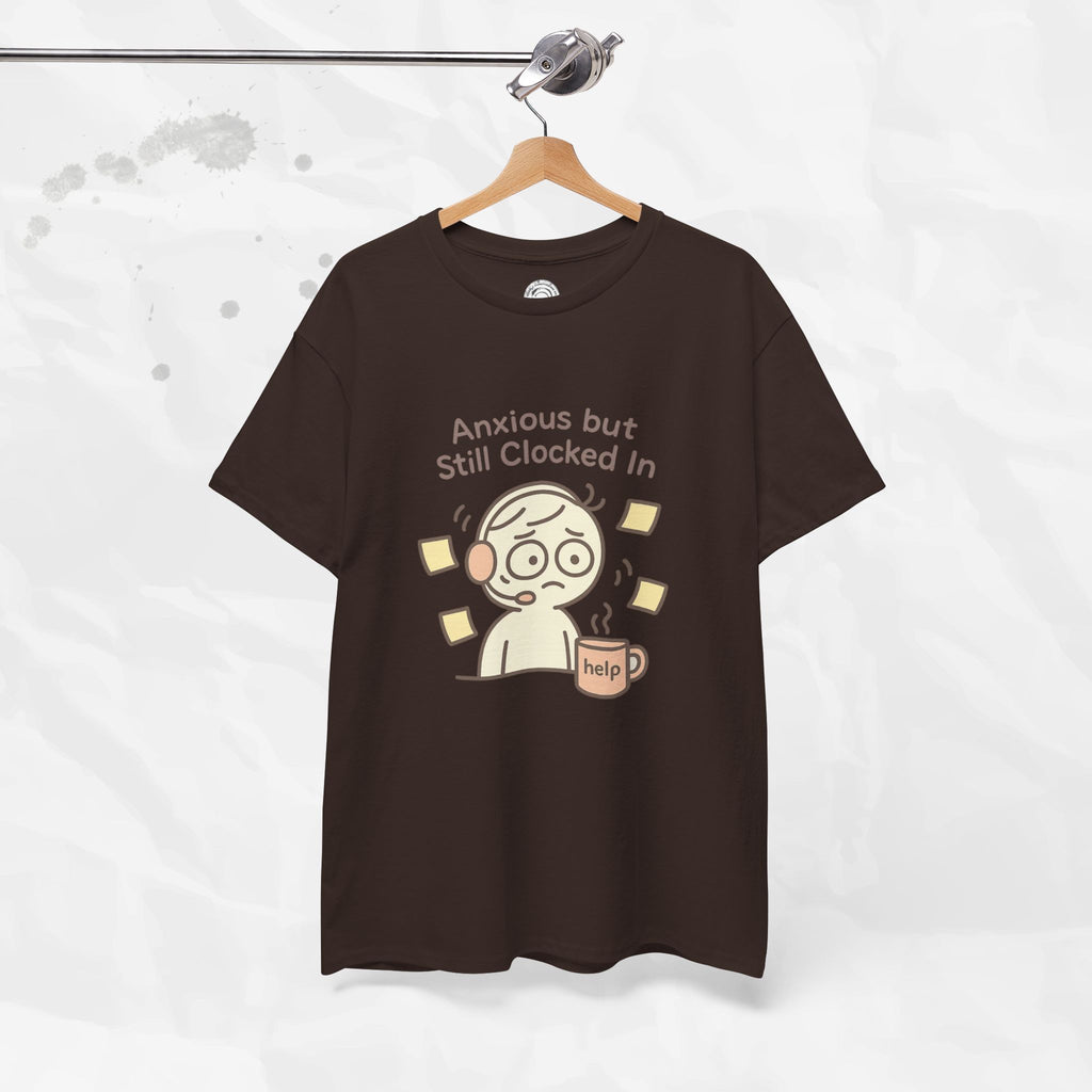 Anxious but Still Clocked In - T-Shirt