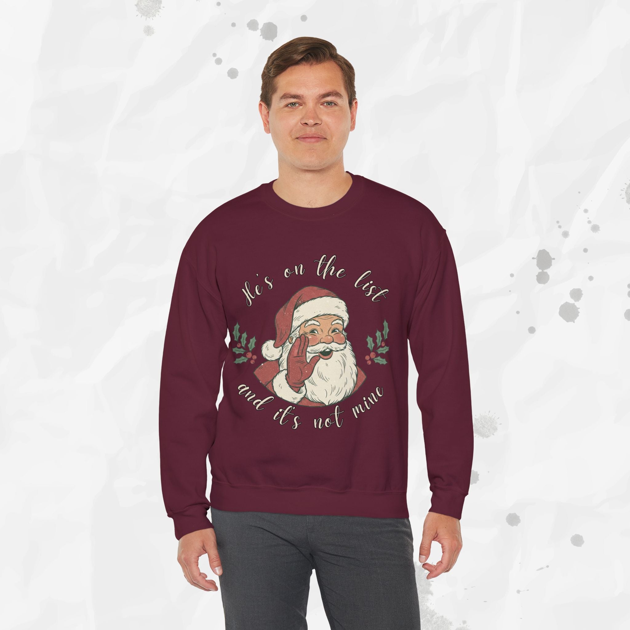 He’s on the List and It’s Not Mine – Crewneck Sweatshirt