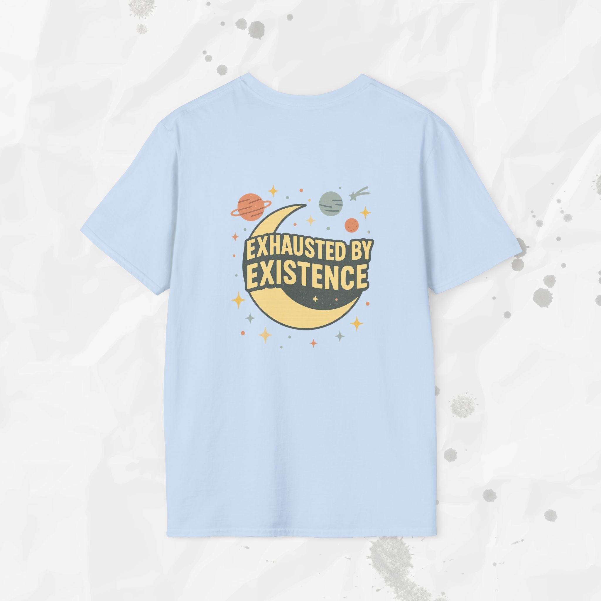 Exhausted by Existence - T-Shirt