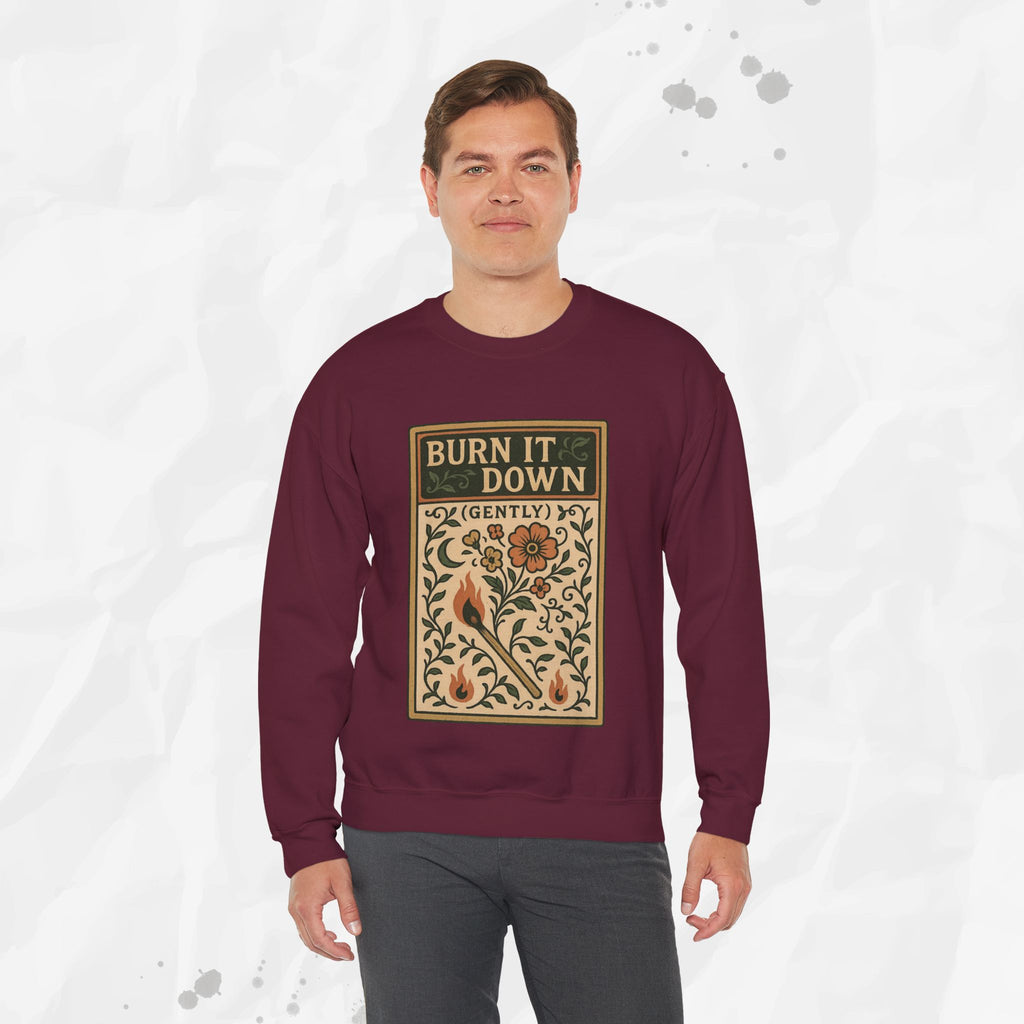 Burn It Down Gently - Crewneck Sweatshirt