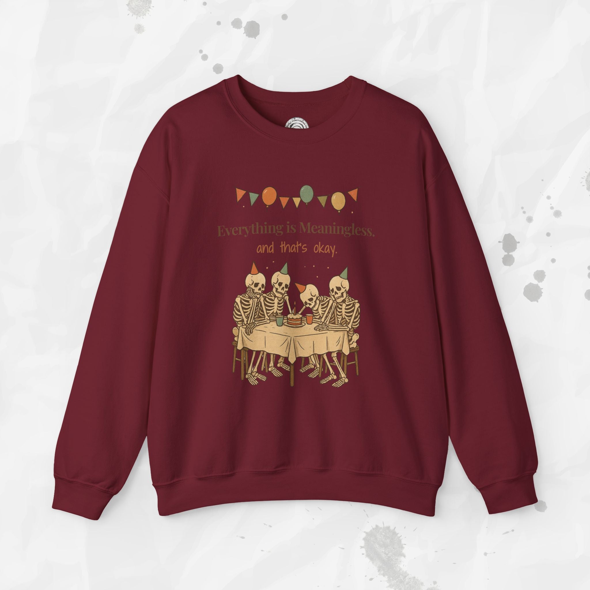 Everything is Meaningless and That's Okay - Crewneck Sweatshirt