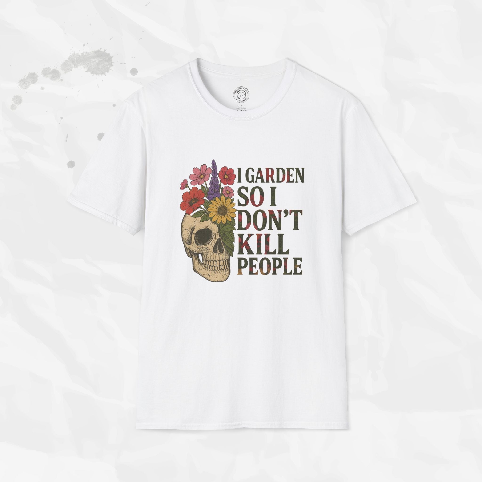 I Garden So I Don't Kill People - T-Shirt