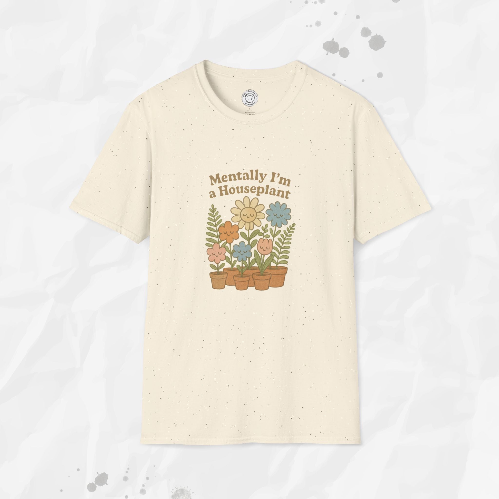 Mentally I'm a Houseplant - T-Shirt