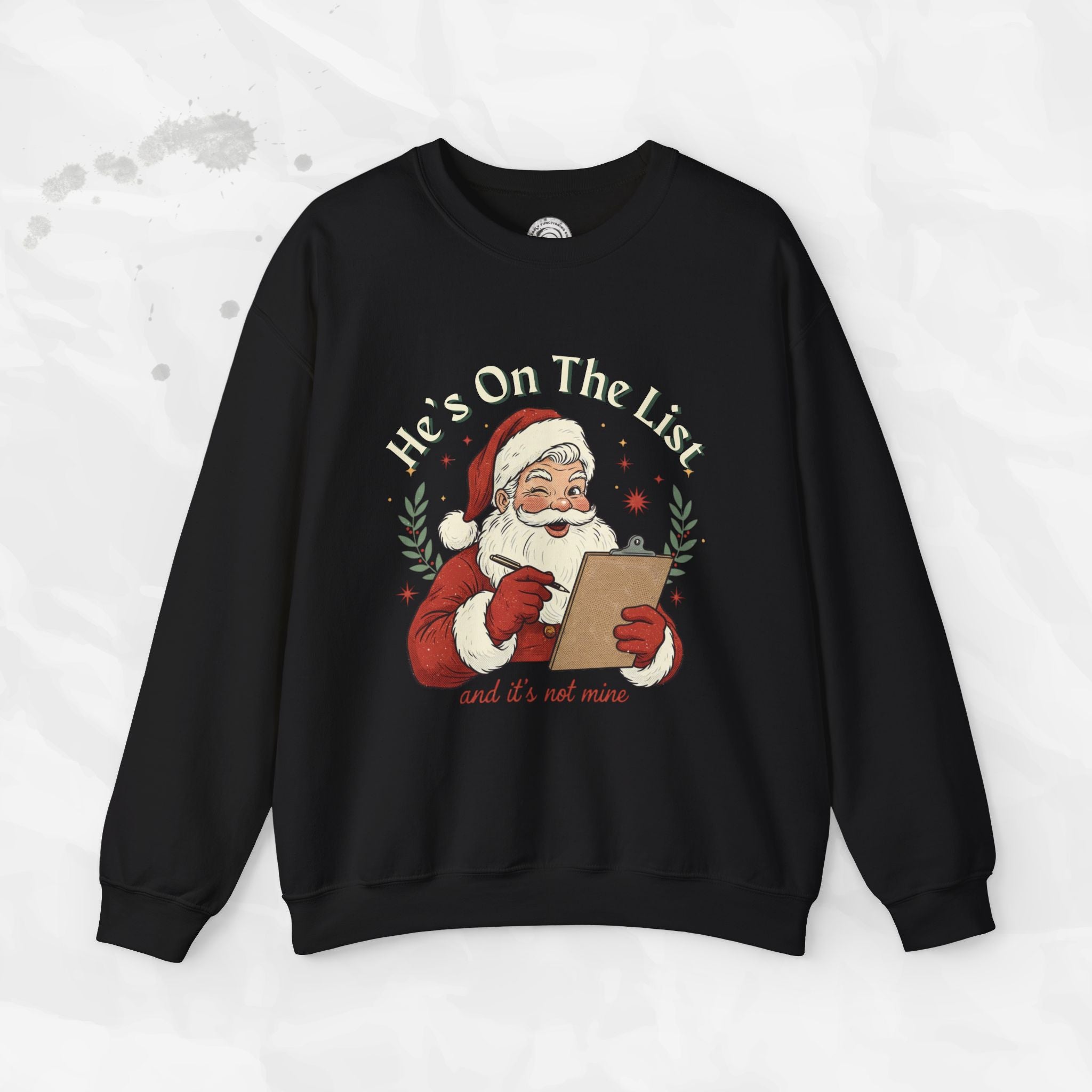He’s On The List (And It’s Not Mine) – Crewneck Sweatshirt
