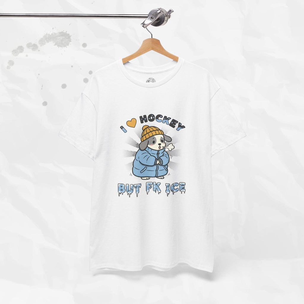 I ❤ Hockey But Fk ICE – T-Shirt