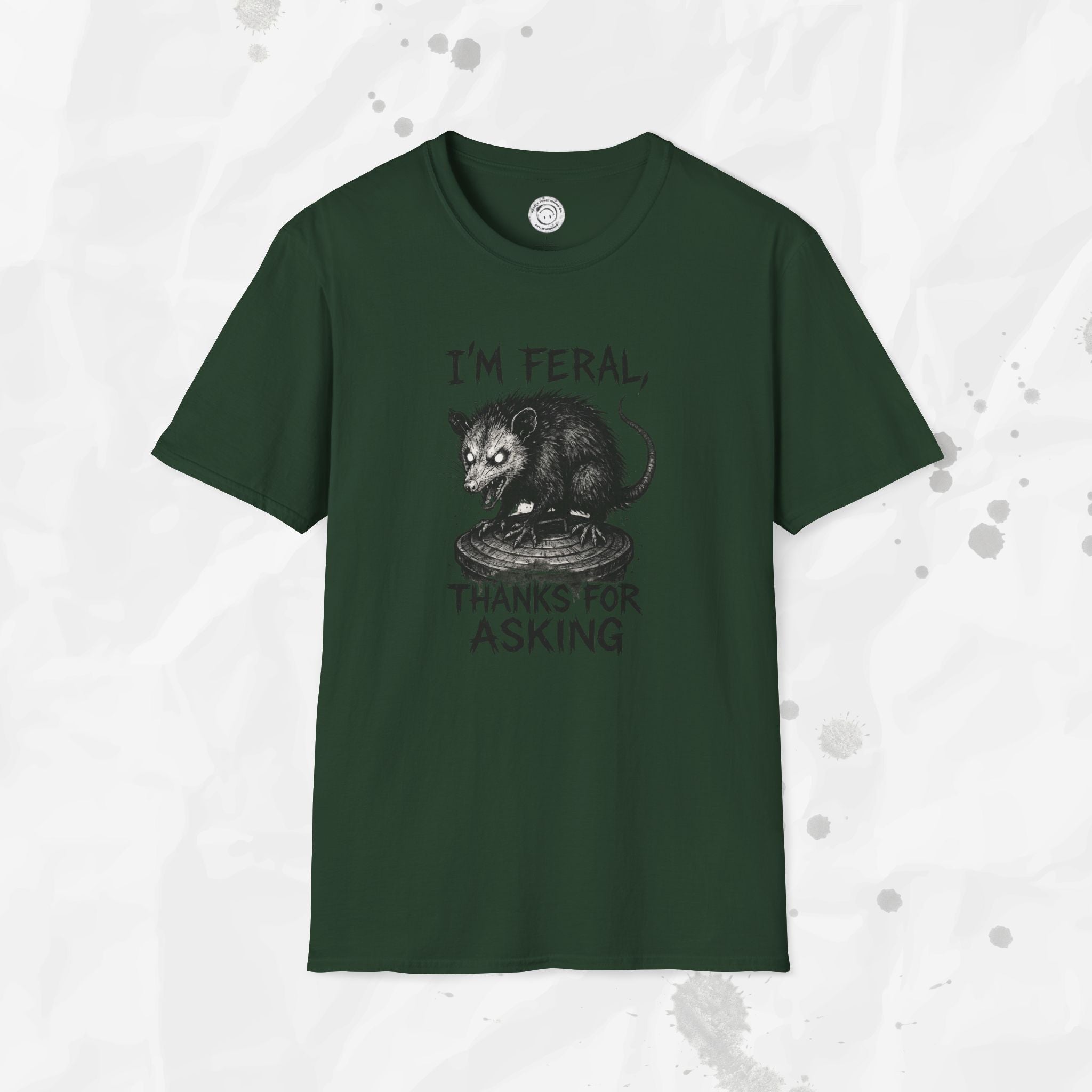 I'm Feral, Thanks for Asking - T-Shirt