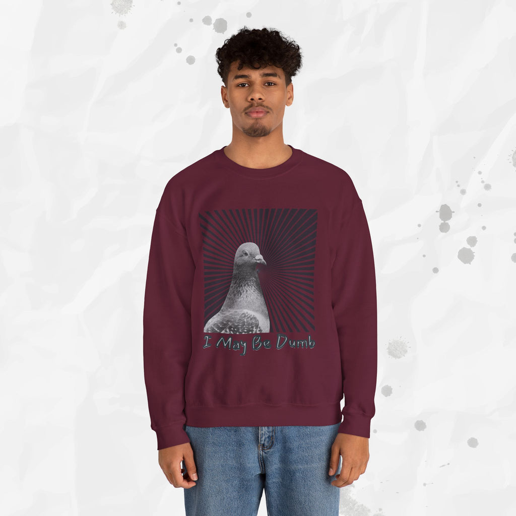I May Be Dumb – Crewneck Sweatshirt
