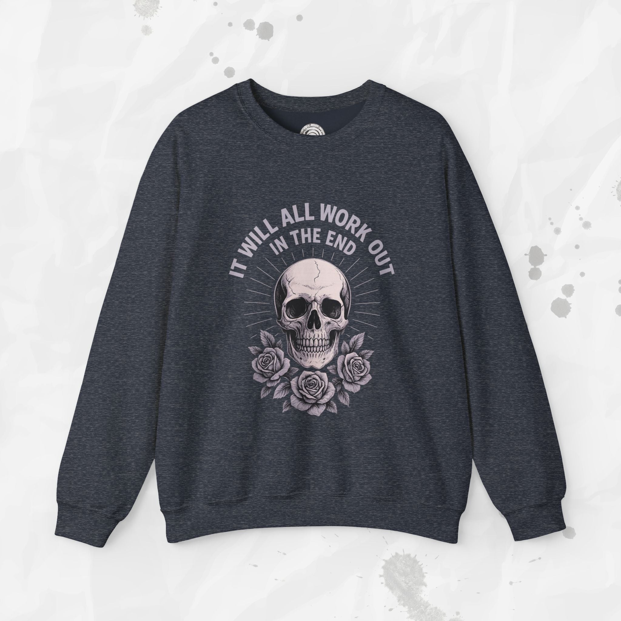 It Will All Work Out In The End - Crewneck Sweatshirt