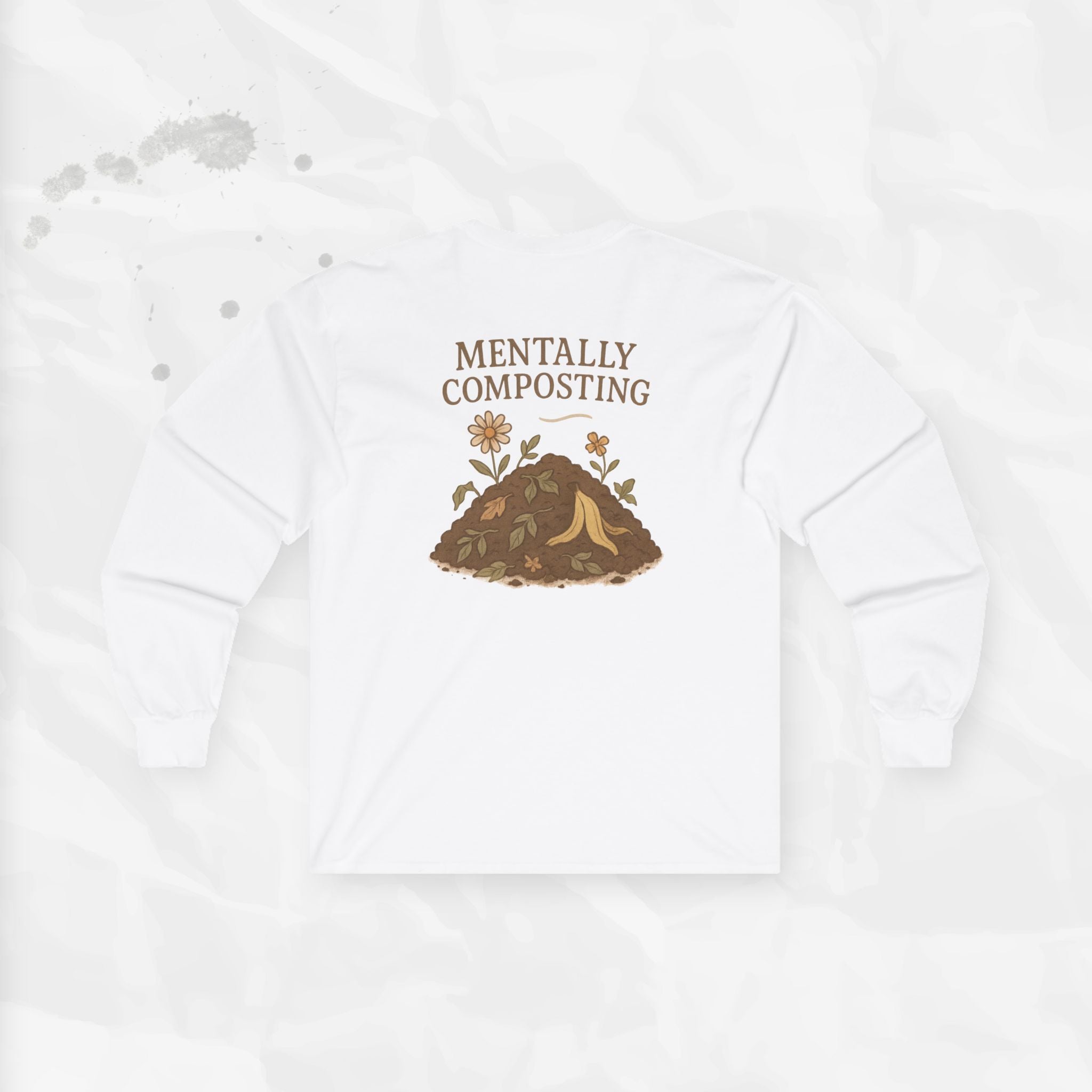 Mentally Composting - Long Sleeve T-Shirt