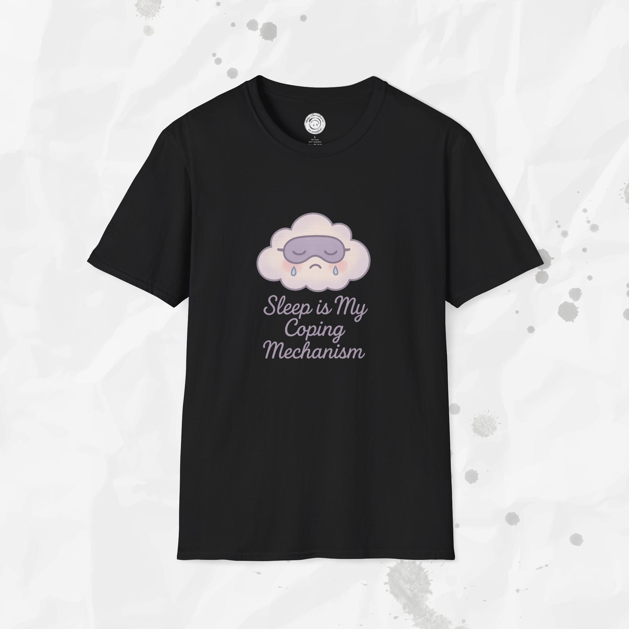 Sleep is My Coping Mechanism - T-Shirt