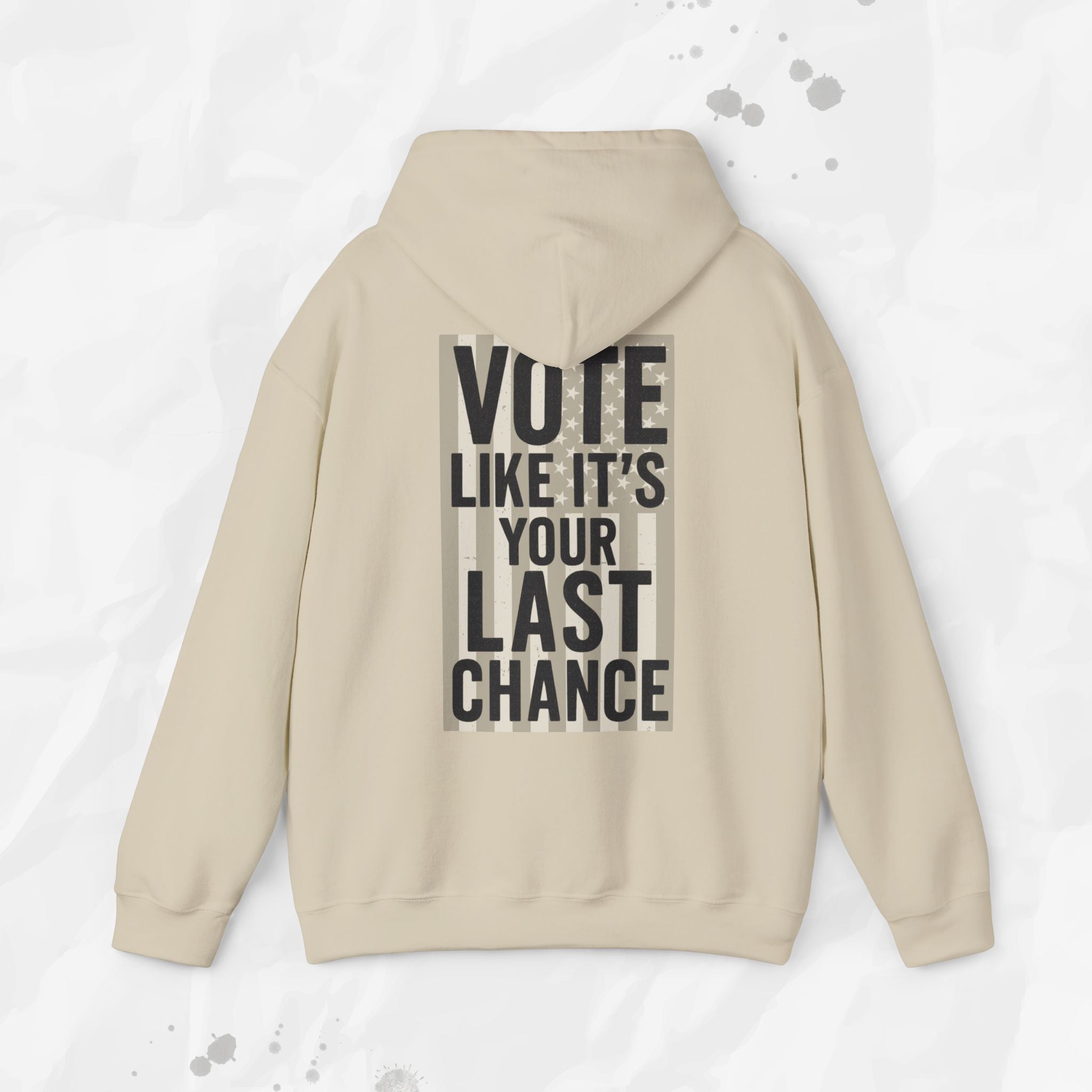 Vote Like It's Your Last Chance - Hoodie